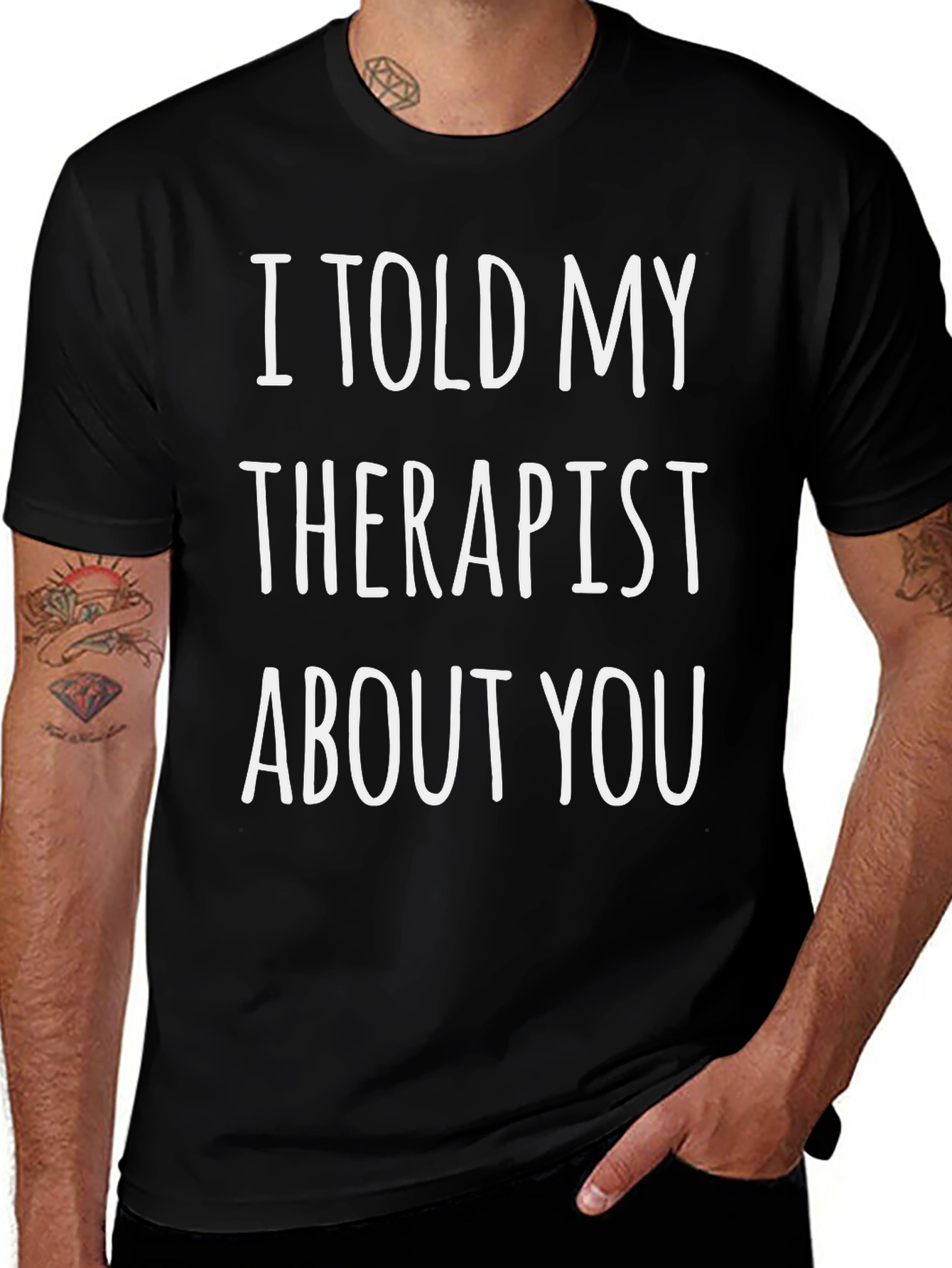 I Told My Therapist About You Novelty T-Shirt