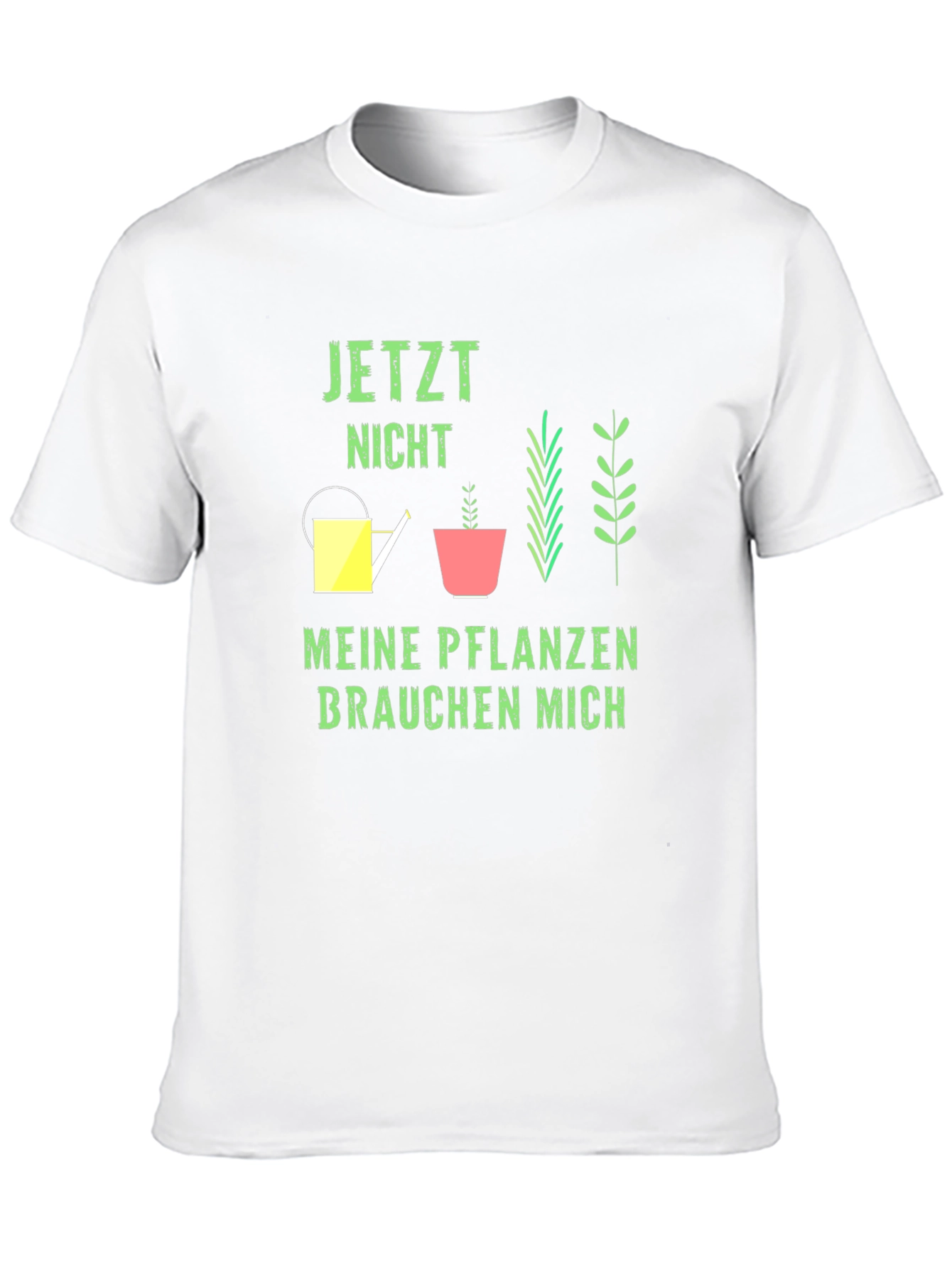 Gardener T-Shirt: Jetzt Nicht Meine Pflanzen Brauchen Mich