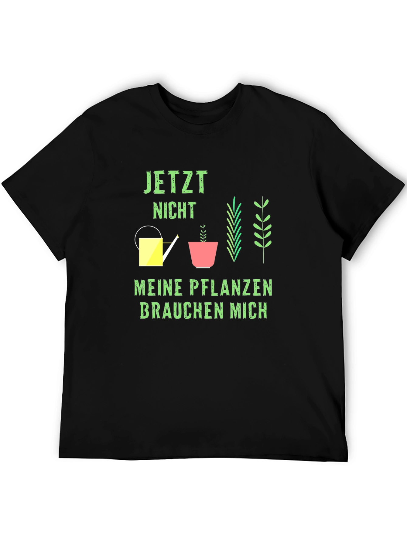 Gardener T-Shirt: Jetzt Nicht Meine Pflanzen Brauchen Mich