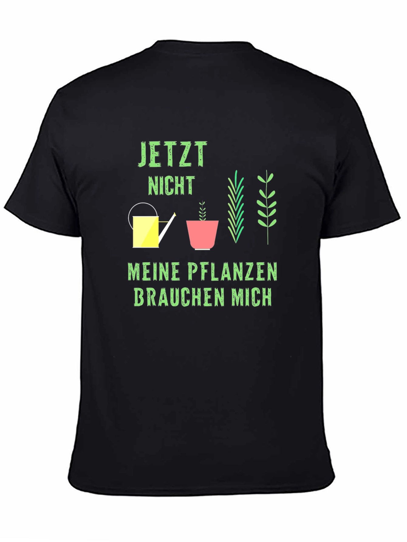 Gardener T-Shirt: Jetzt Nicht Meine Pflanzen Brauchen Mich