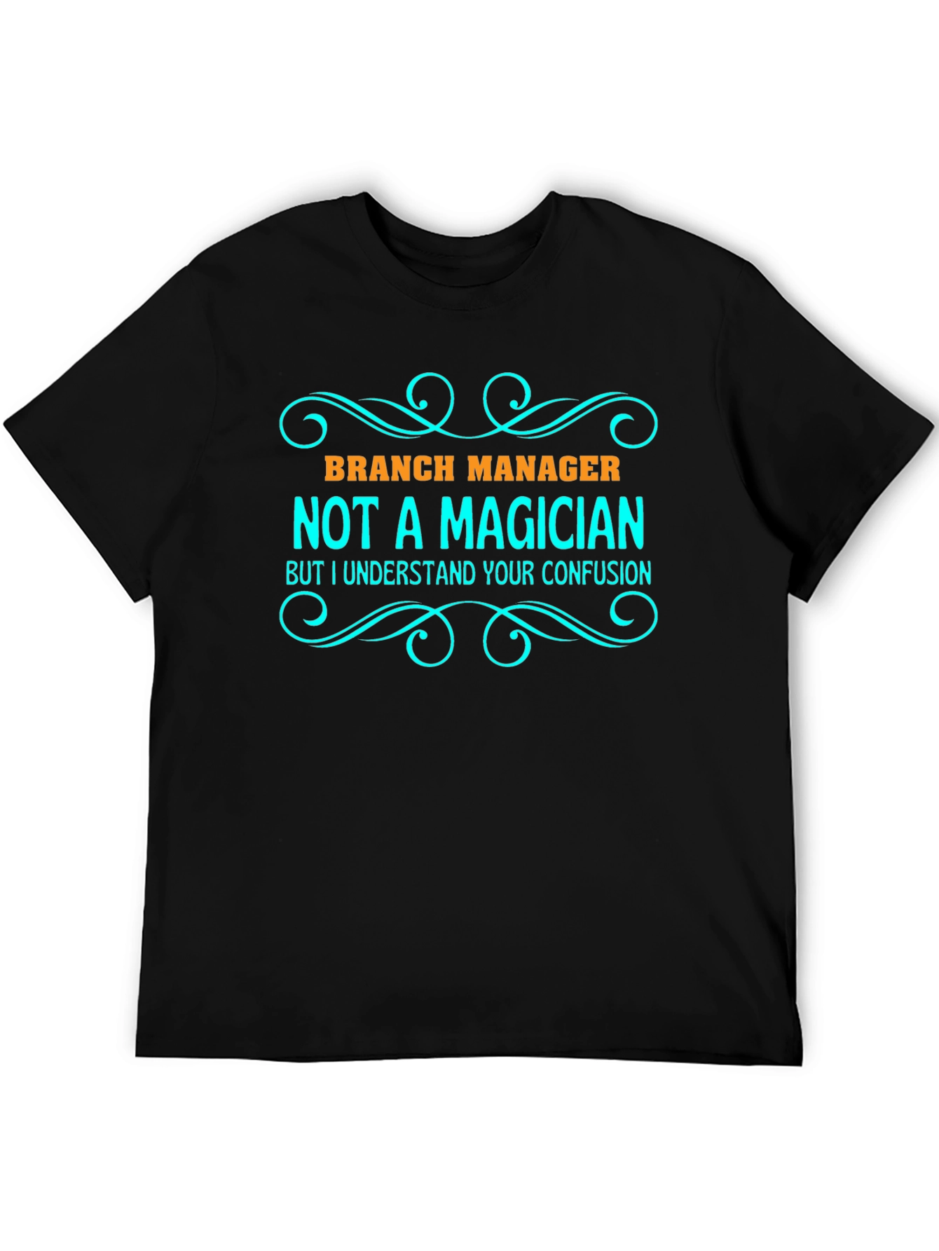 Branch Manager Not a Magician Graphic T-Shirt