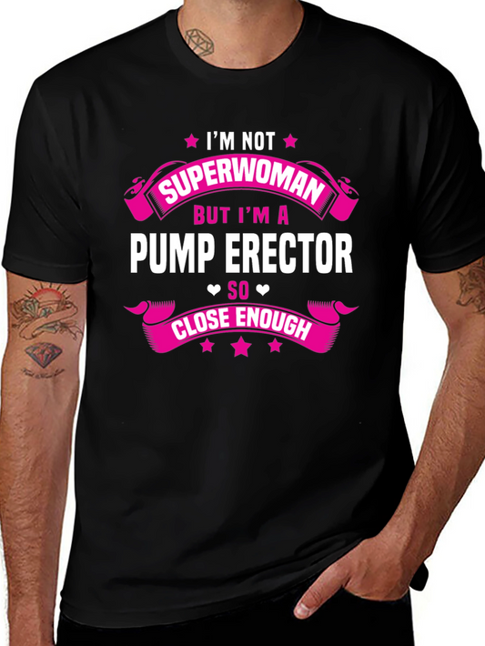 Im Not Superwoman Pump Erector T-Shirt