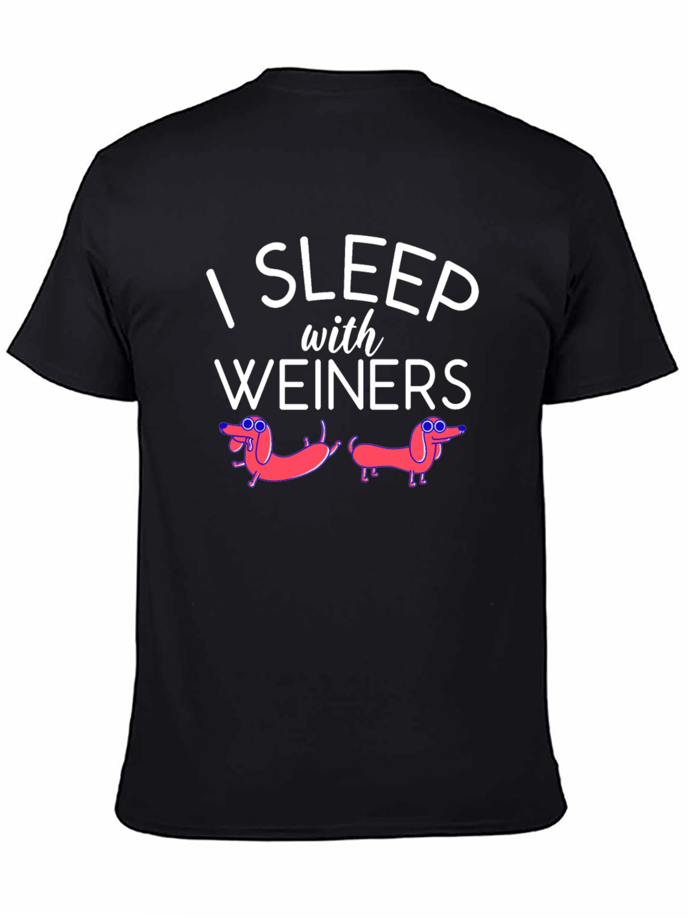 I Sleep With Weiners Funny Graphic Tee