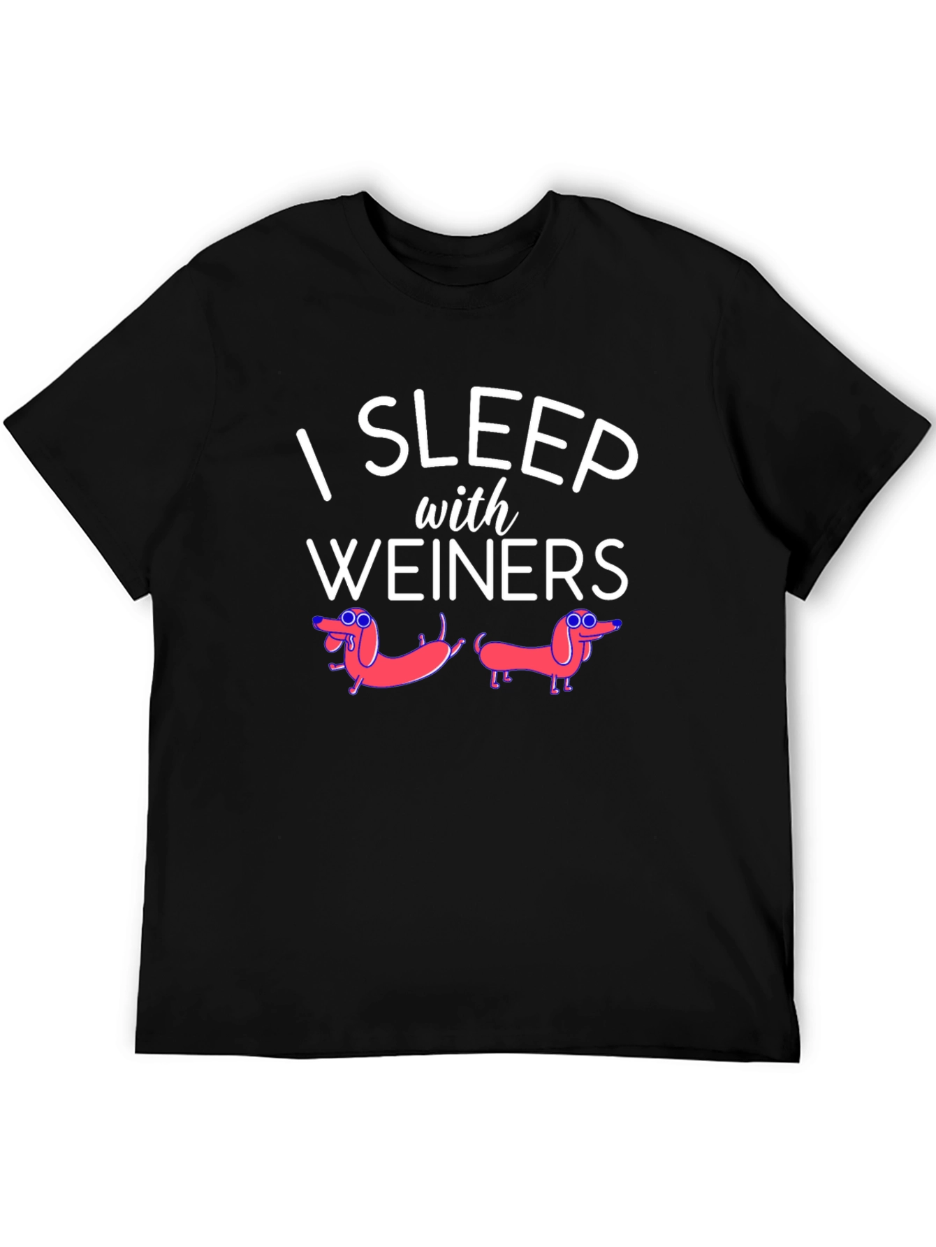 I Sleep With Weiners Funny Graphic Tee