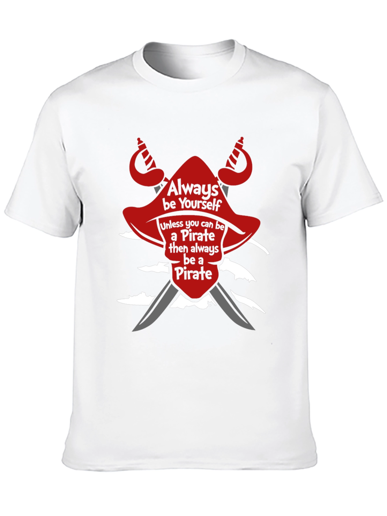 Pirate T-Shirt: Always Be Yourself Novelty Tee