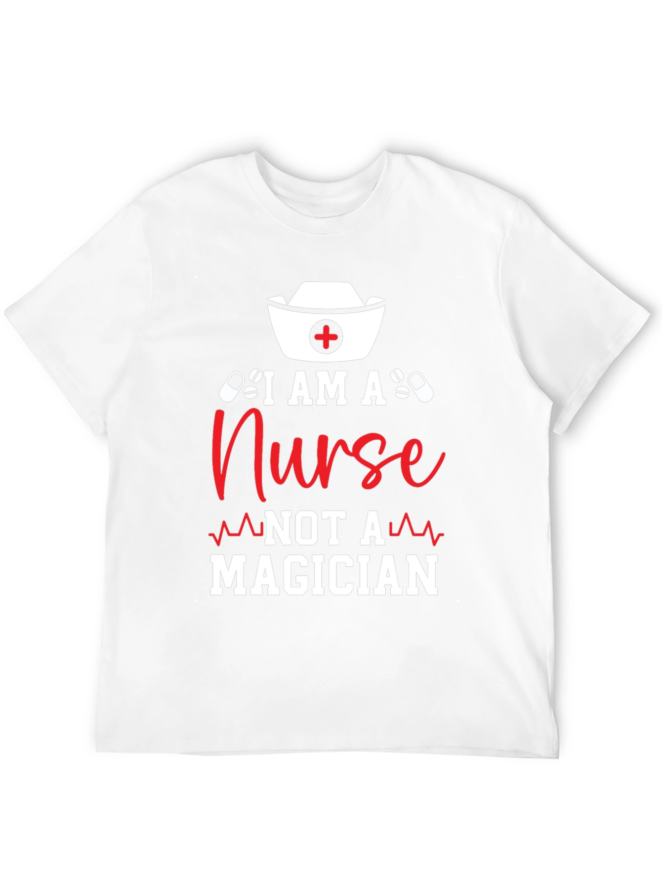 Nurse T-Shirt: I am a Nurse Not a Magician