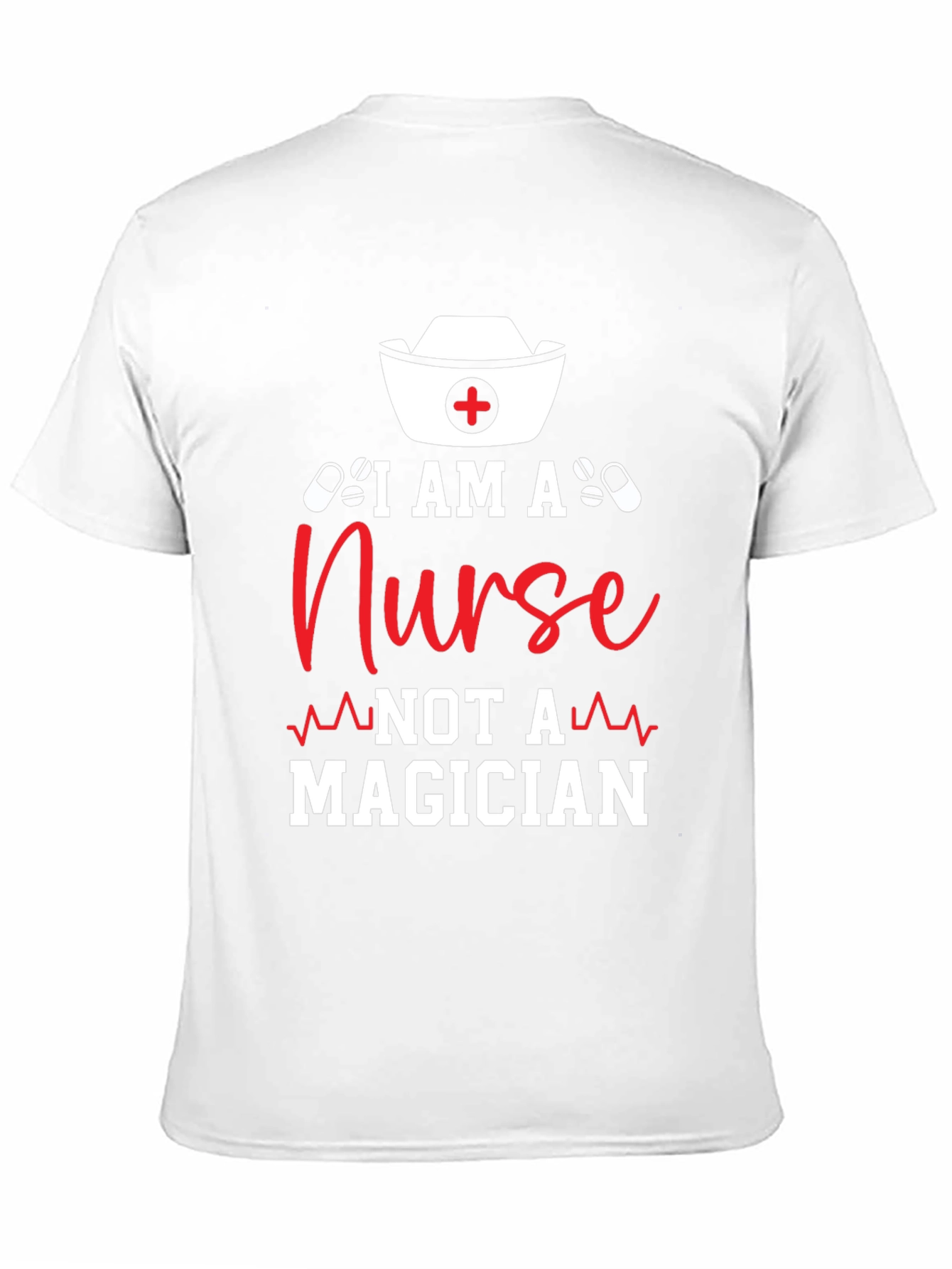 Nurse T-Shirt: I am a Nurse Not a Magician