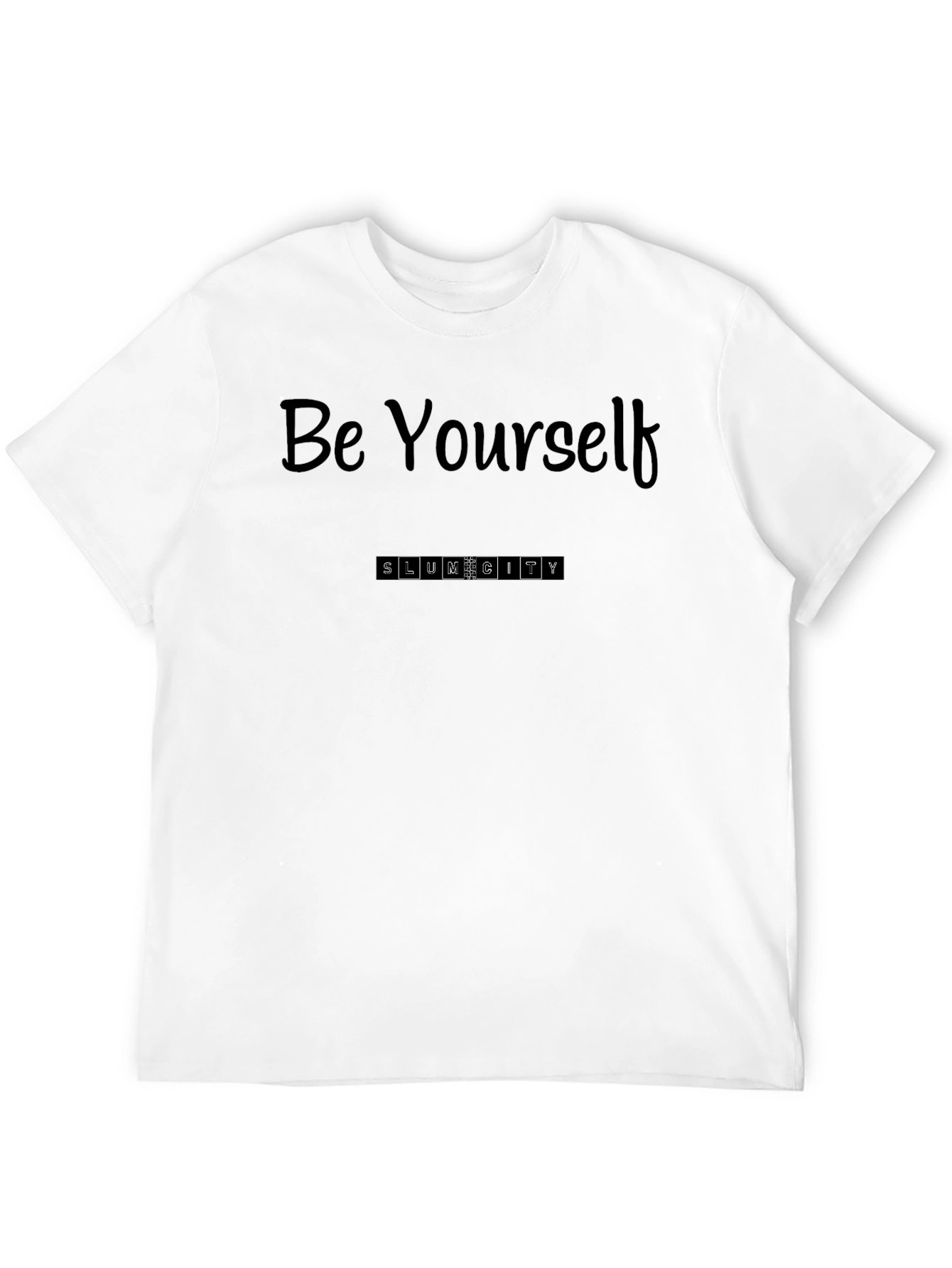 Be Yourself T-Shirt - Slum City Graphic Tee