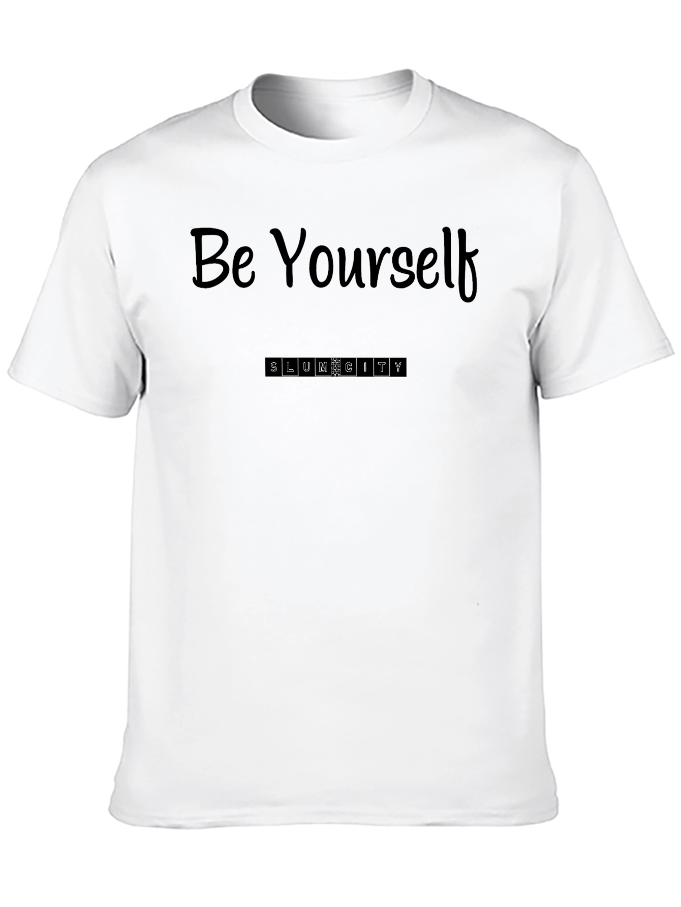 Be Yourself T-Shirt - Slum City Graphic Tee