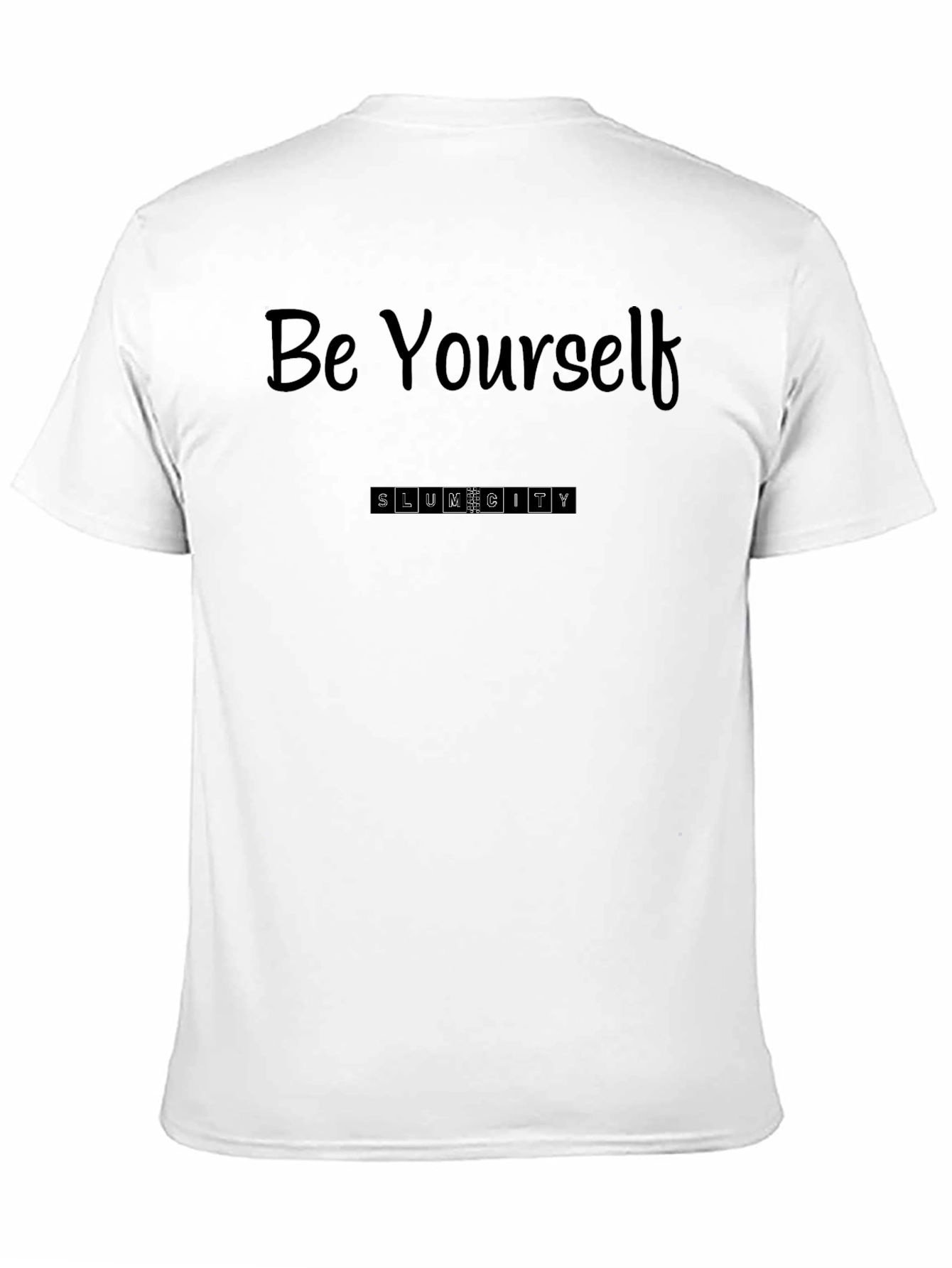 Be Yourself T-Shirt - Slum City Graphic Tee