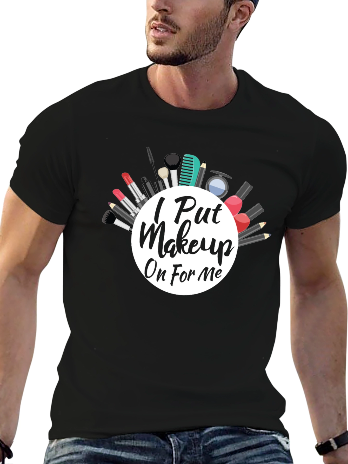 I Put Makeup On For Me Graphic Tee