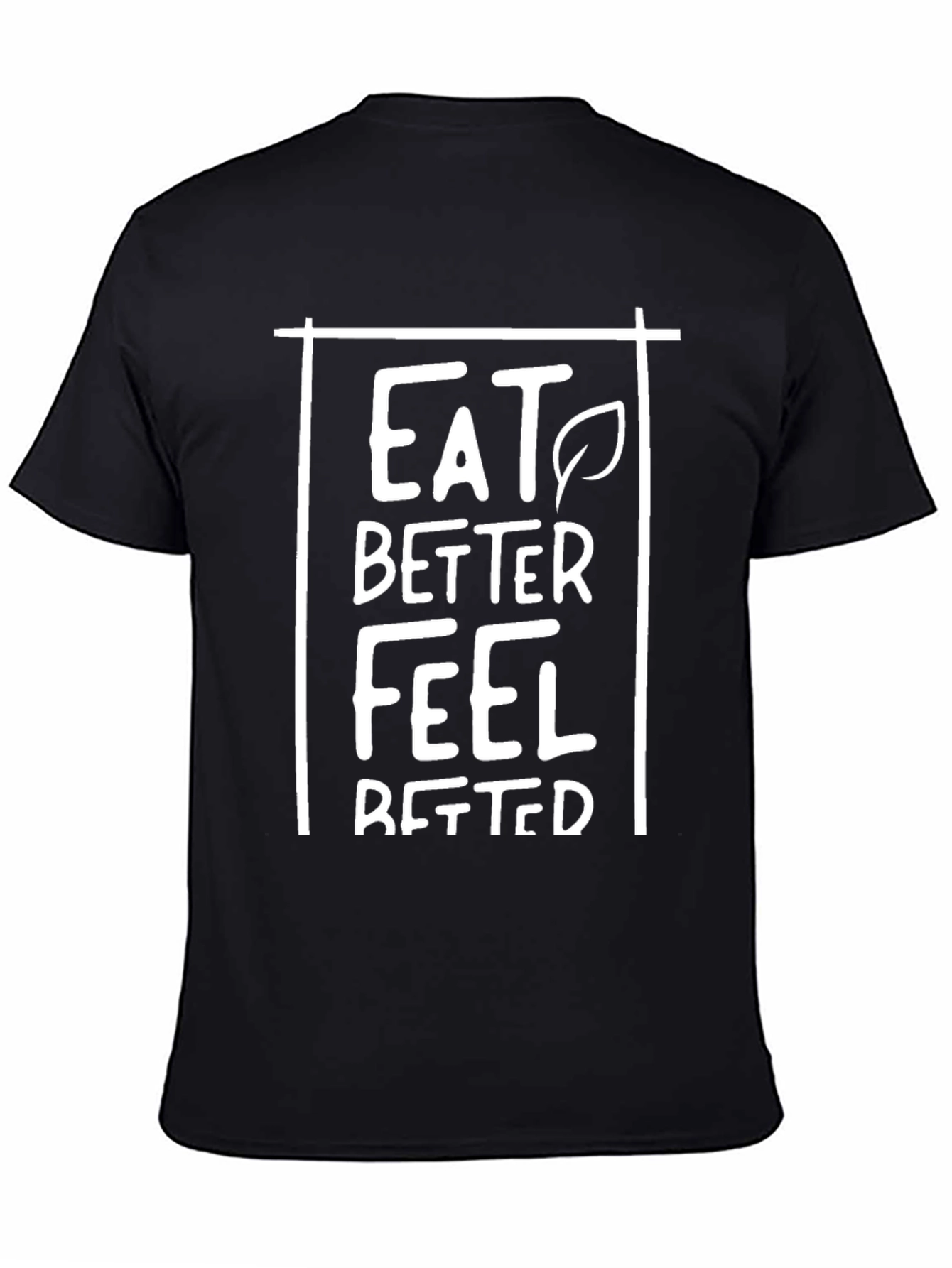 Eat Better Feel Better Black T-Shirt