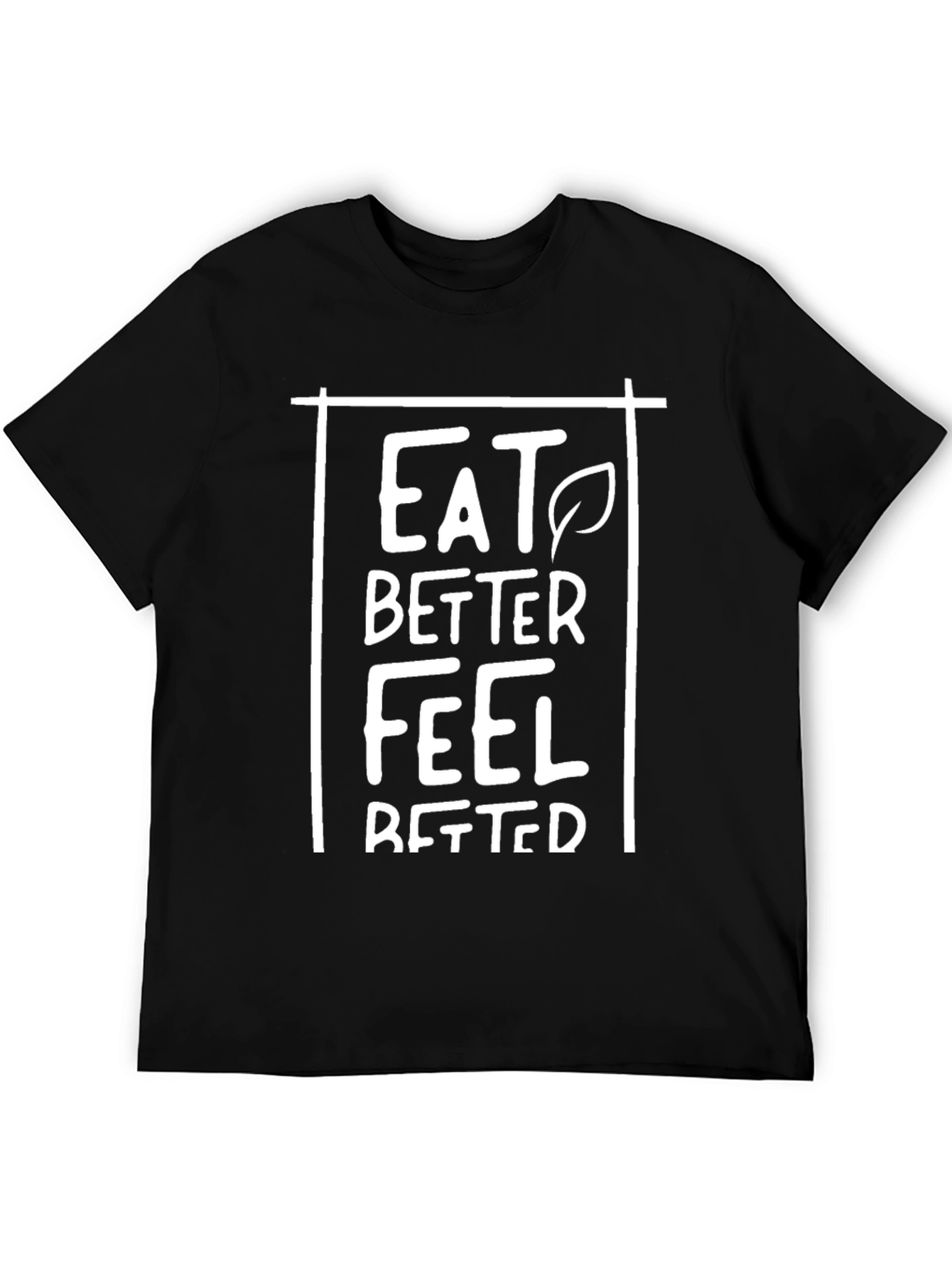 Eat Better Feel Better Black T-Shirt