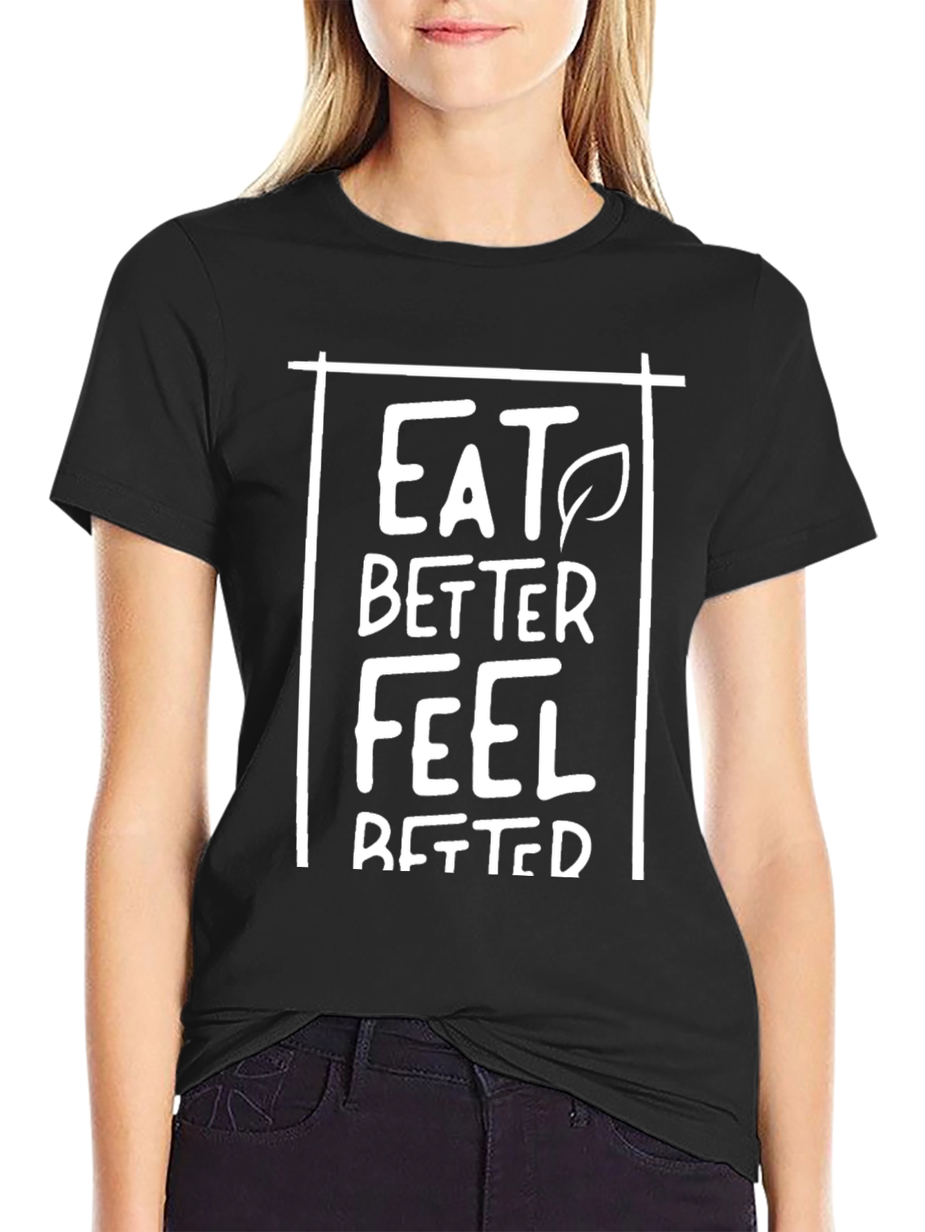Eat Better Feel Better Black T-Shirt