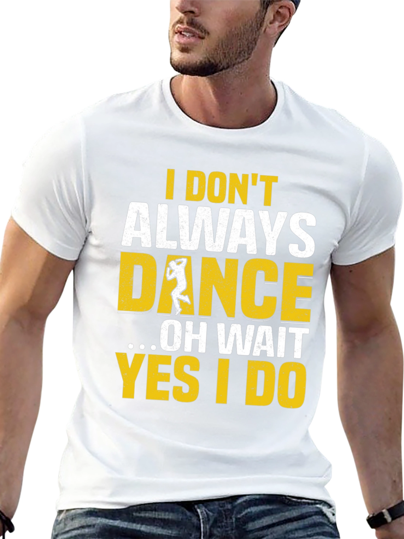 I Dont Always Dance Mens T-Shirt