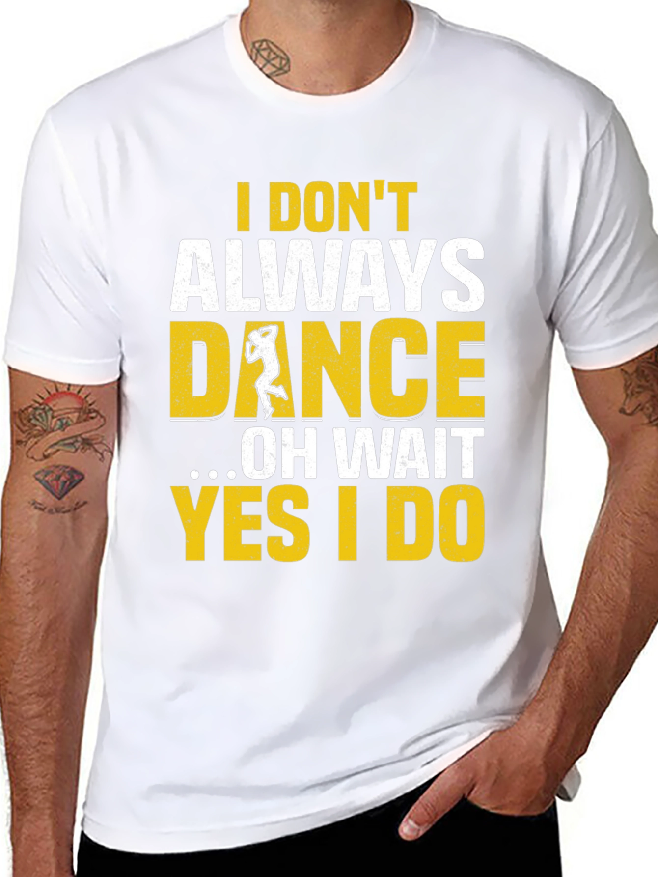 I Dont Always Dance Mens T-Shirt