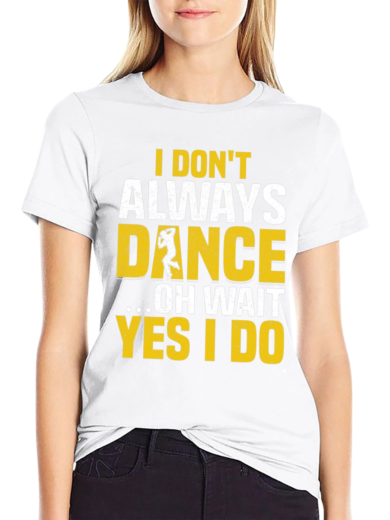 I Dont Always Dance Mens T-Shirt