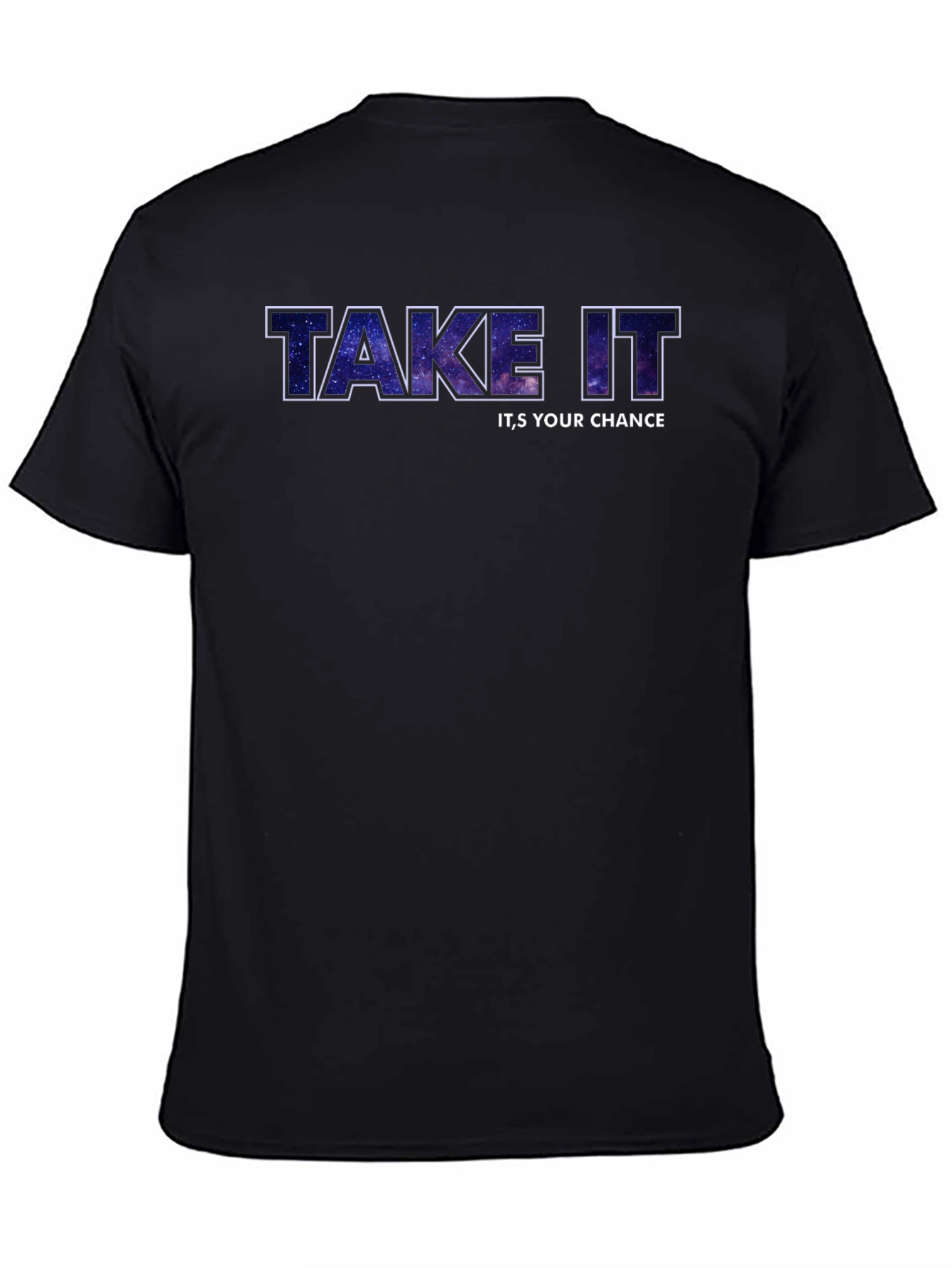 Take It Its Your Chance Galaxy Tee
