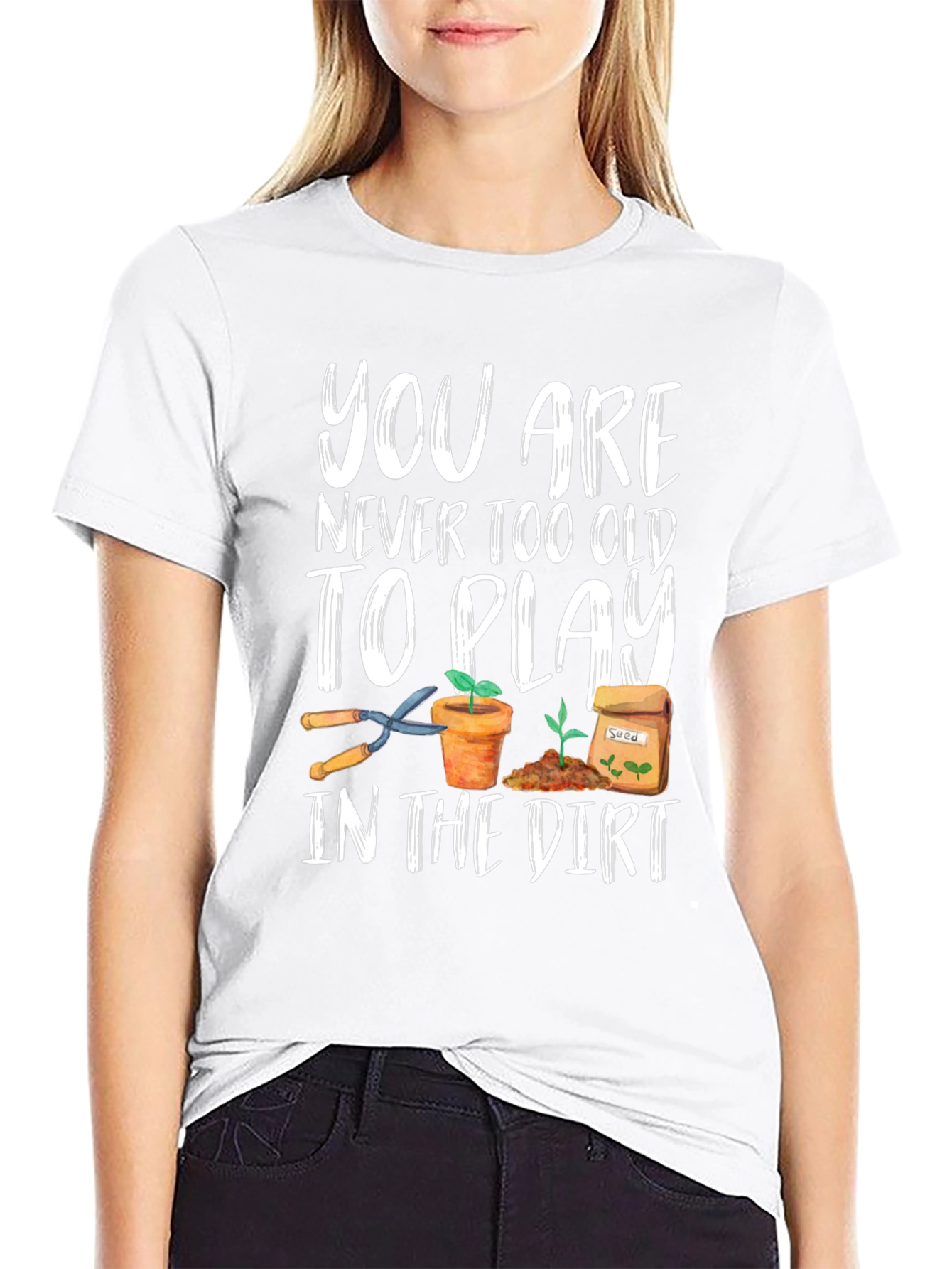 Gardening T-Shirt - Never Too Old To Play