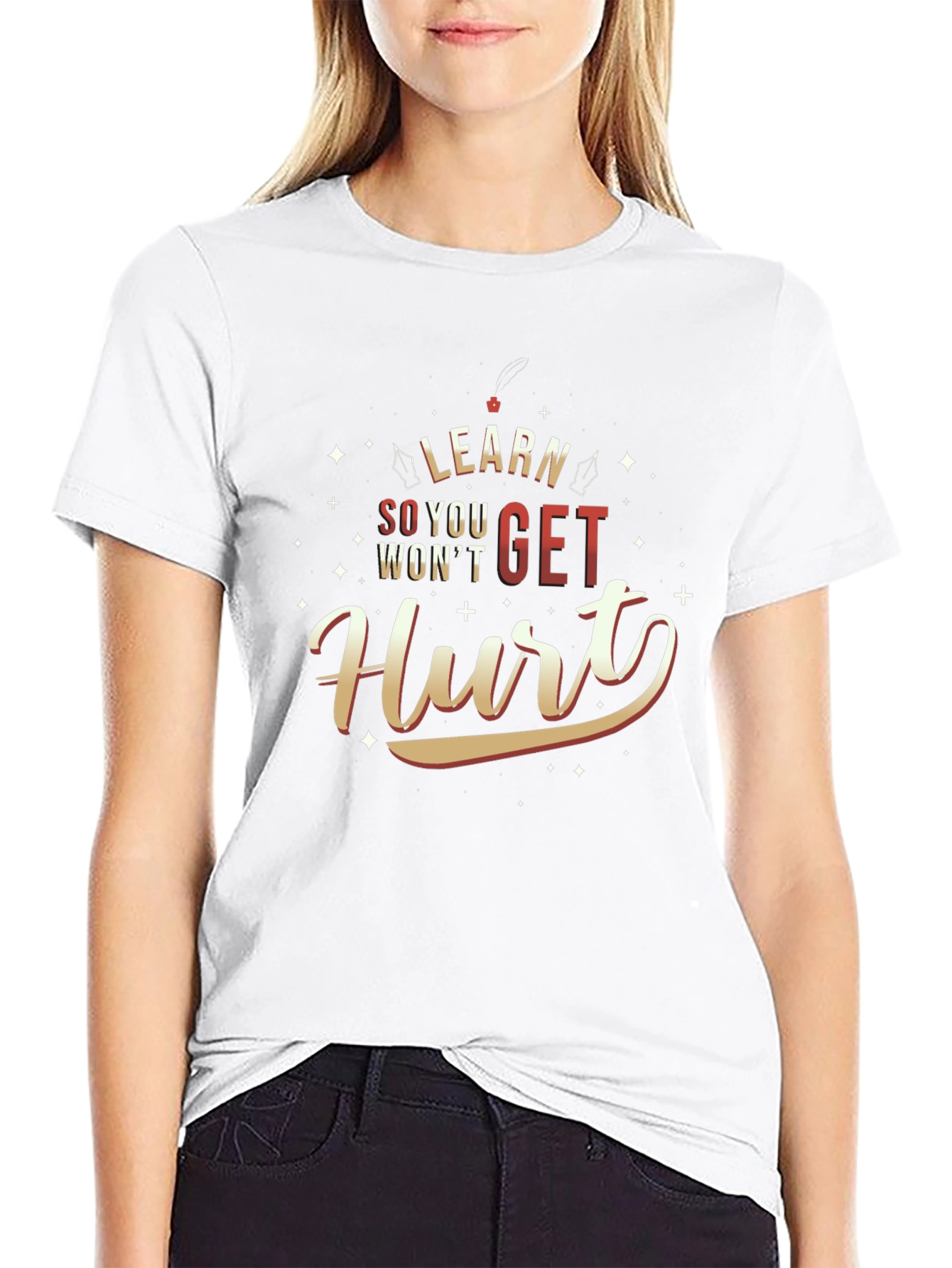 Learn So You Wont Get Hurt T-Shirt