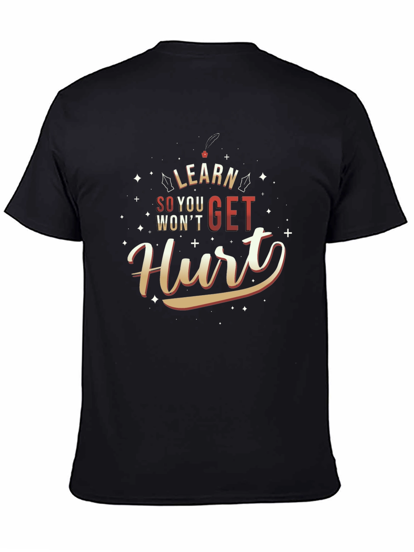 Learn So You Wont Get Hurt T-Shirt