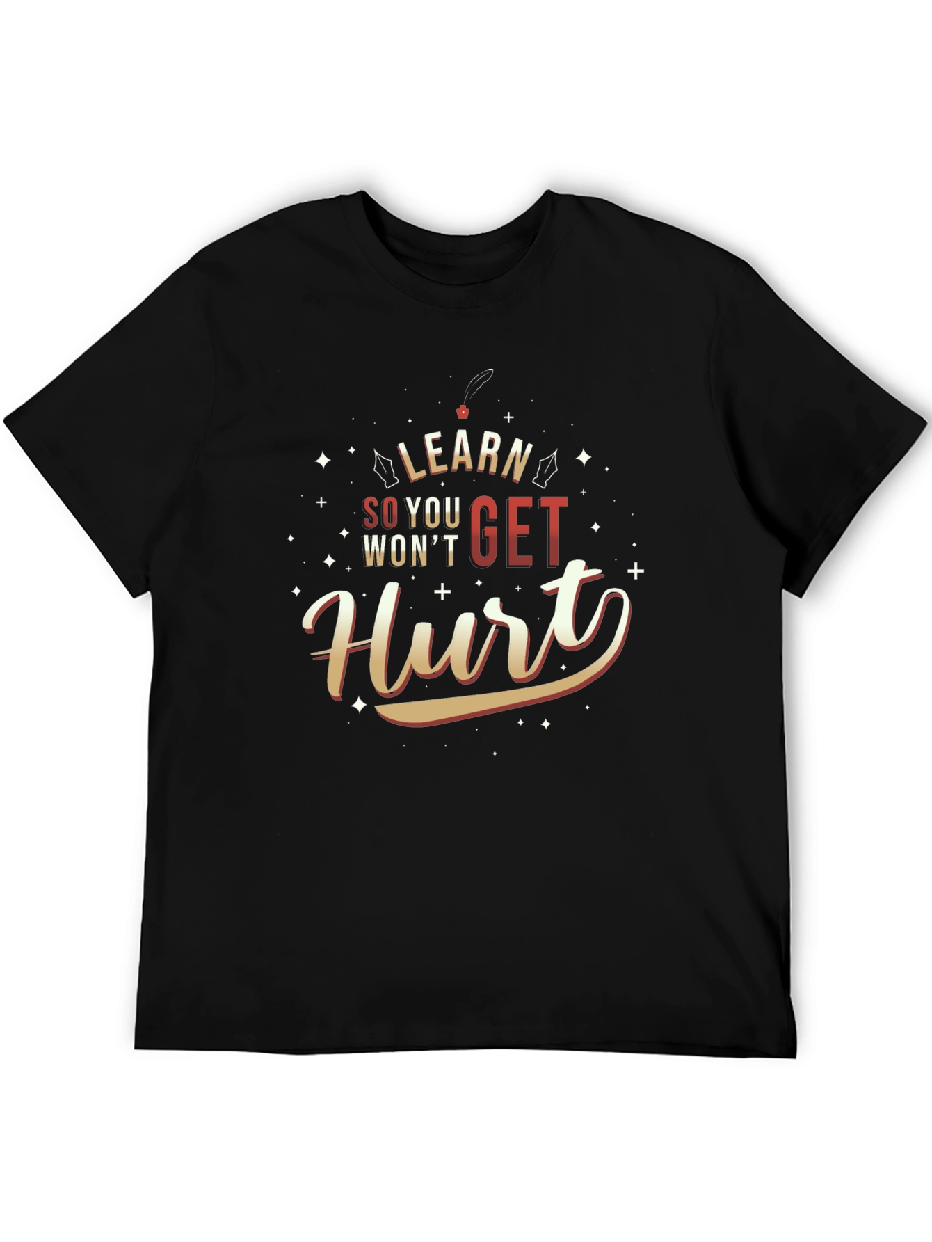Learn So You Wont Get Hurt T-Shirt