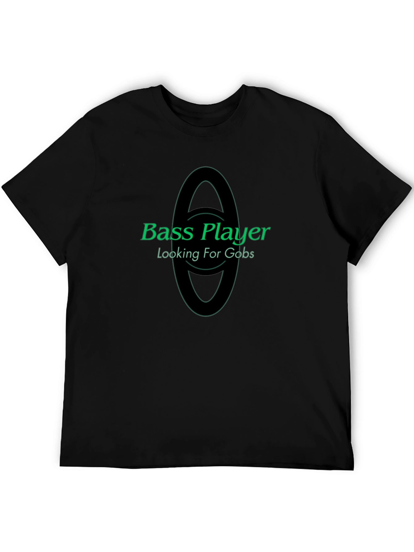 Bass Player Looking For Gobs Black T-Shirt