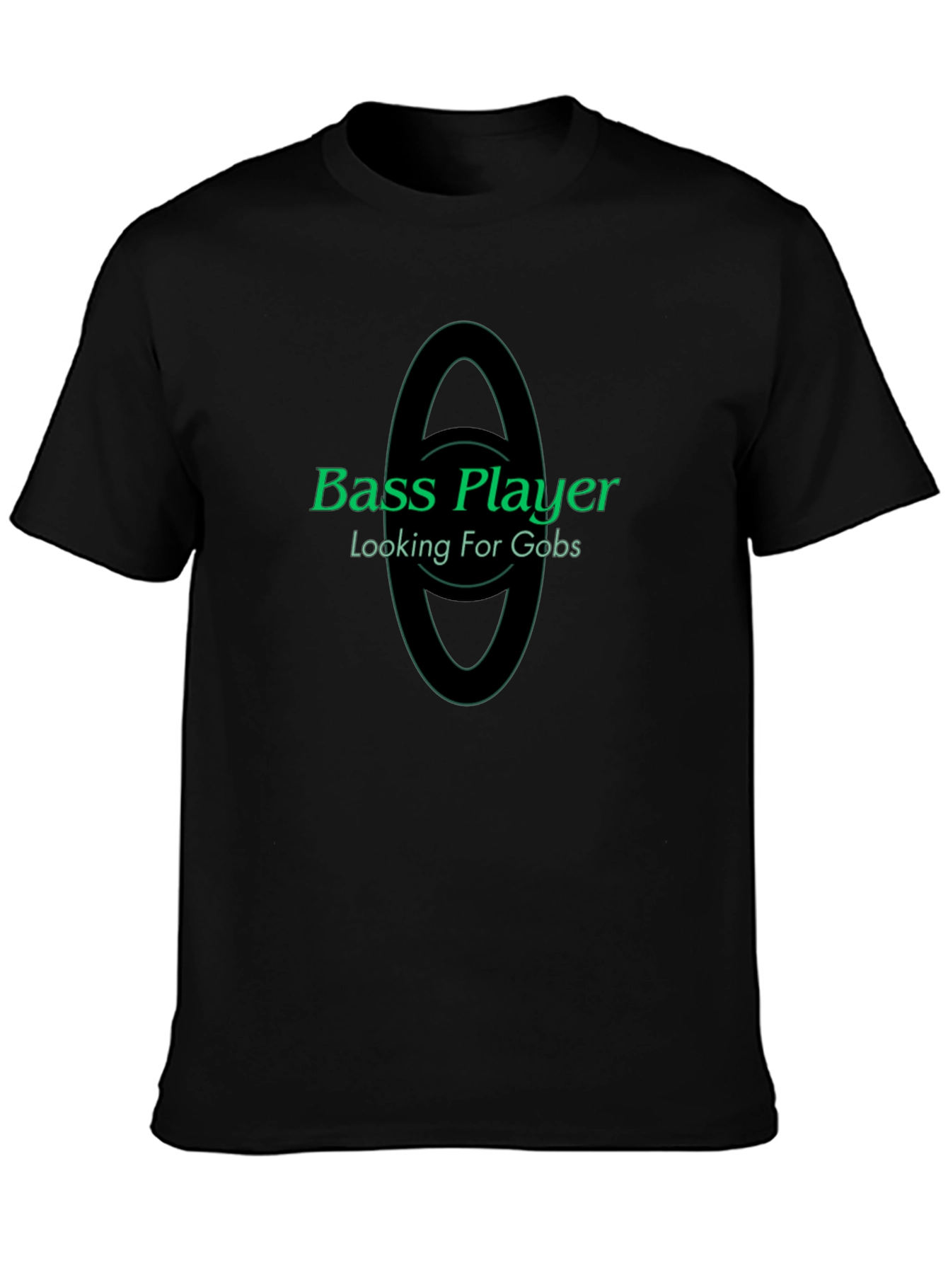 Bass Player Looking For Gobs Black T-Shirt