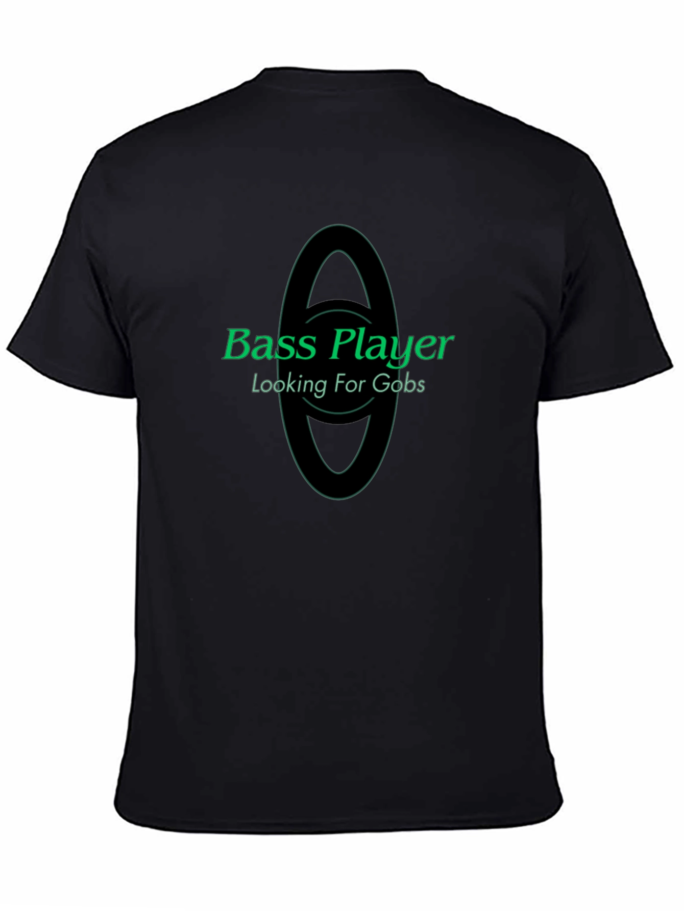 Bass Player Looking For Gobs Black T-Shirt