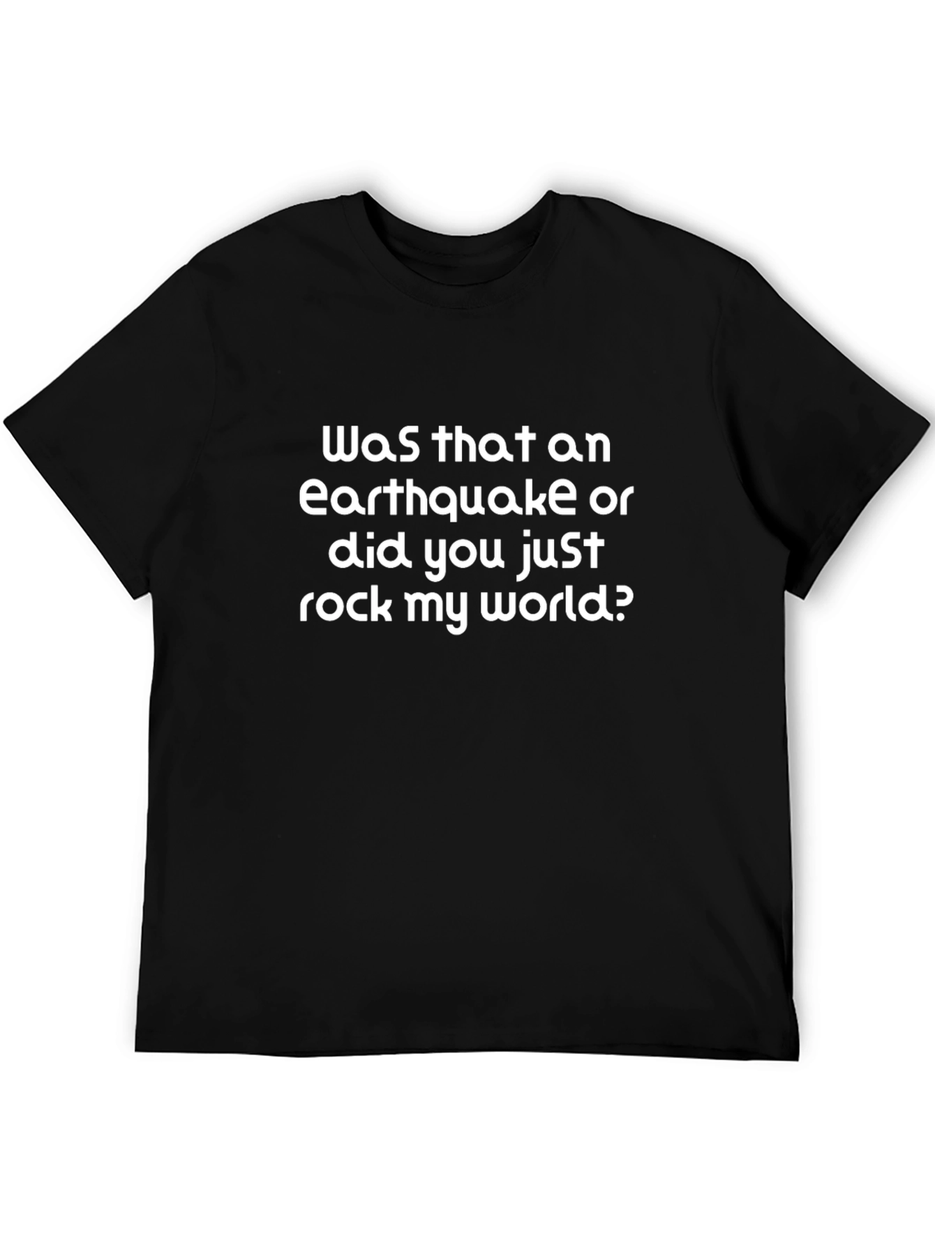 Earthquake or Rock My World Black T-Shirt
