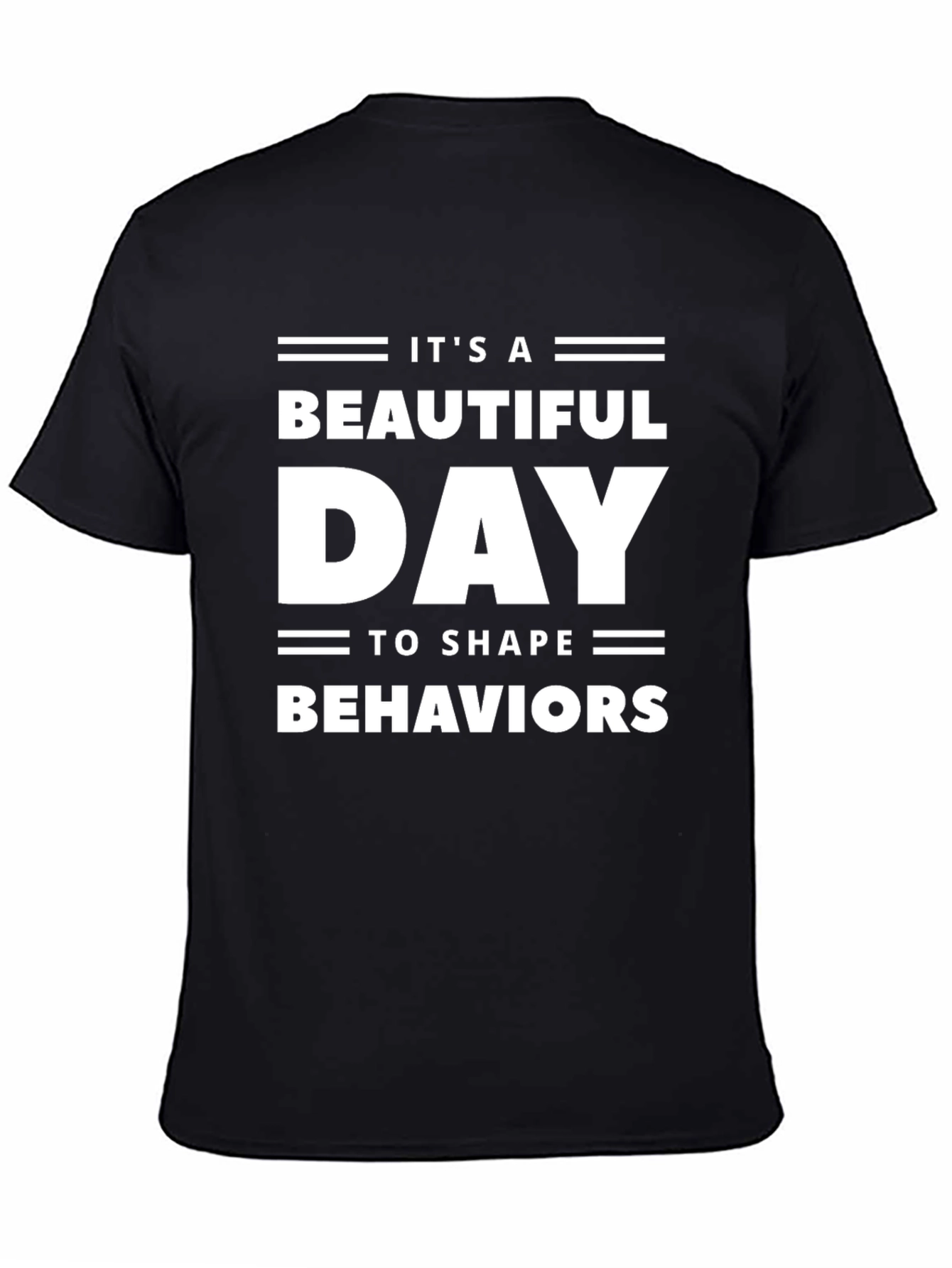 Its A Beautiful Day To Shape Behaviors T-Shirt