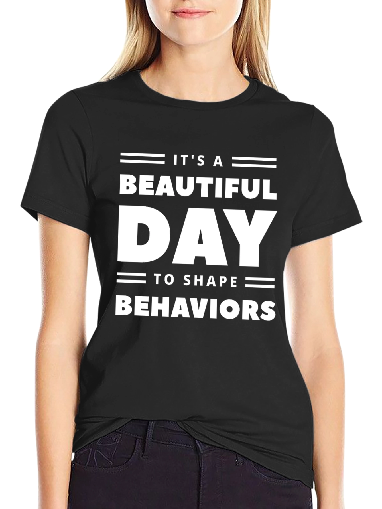 Its A Beautiful Day To Shape Behaviors T-Shirt