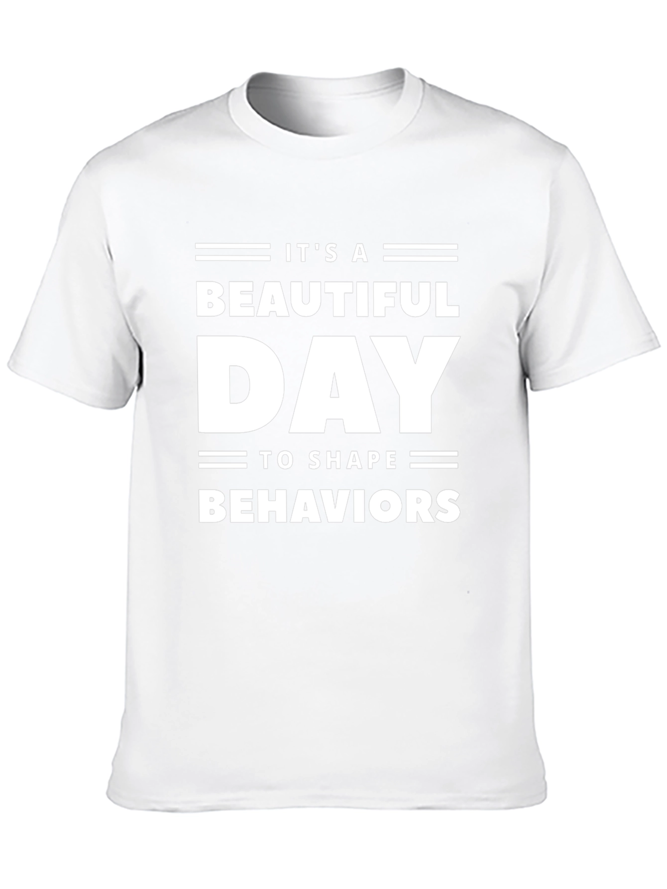 Its A Beautiful Day To Shape Behaviors T-Shirt