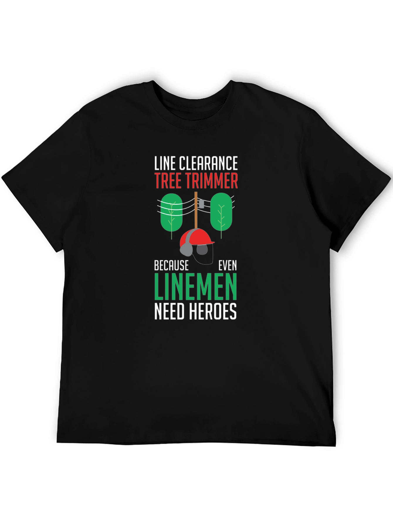 Line Clearance Tree Trimmer Tee - Linemen Heroes