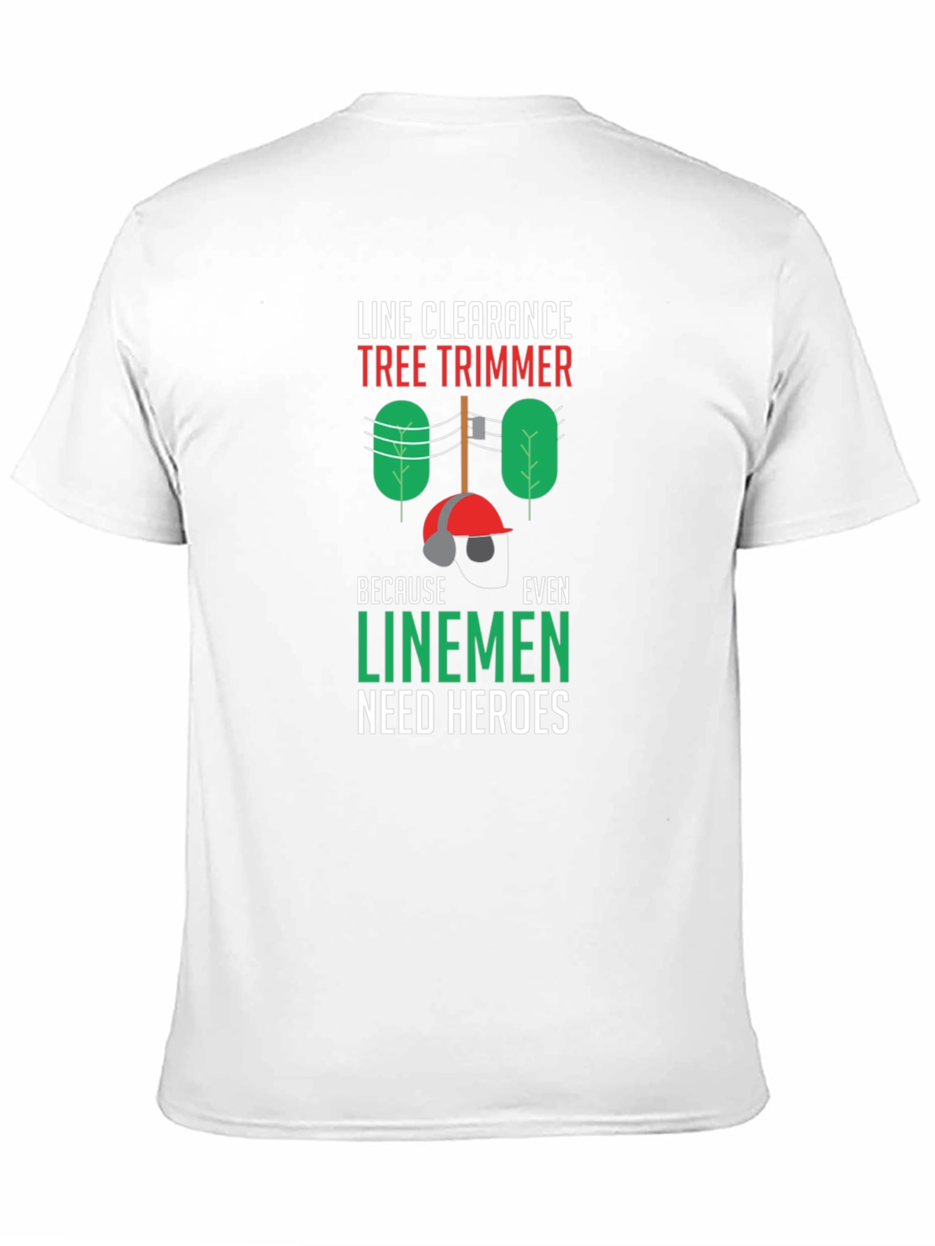 Line Clearance Tree Trimmer Tee - Linemen Heroes
