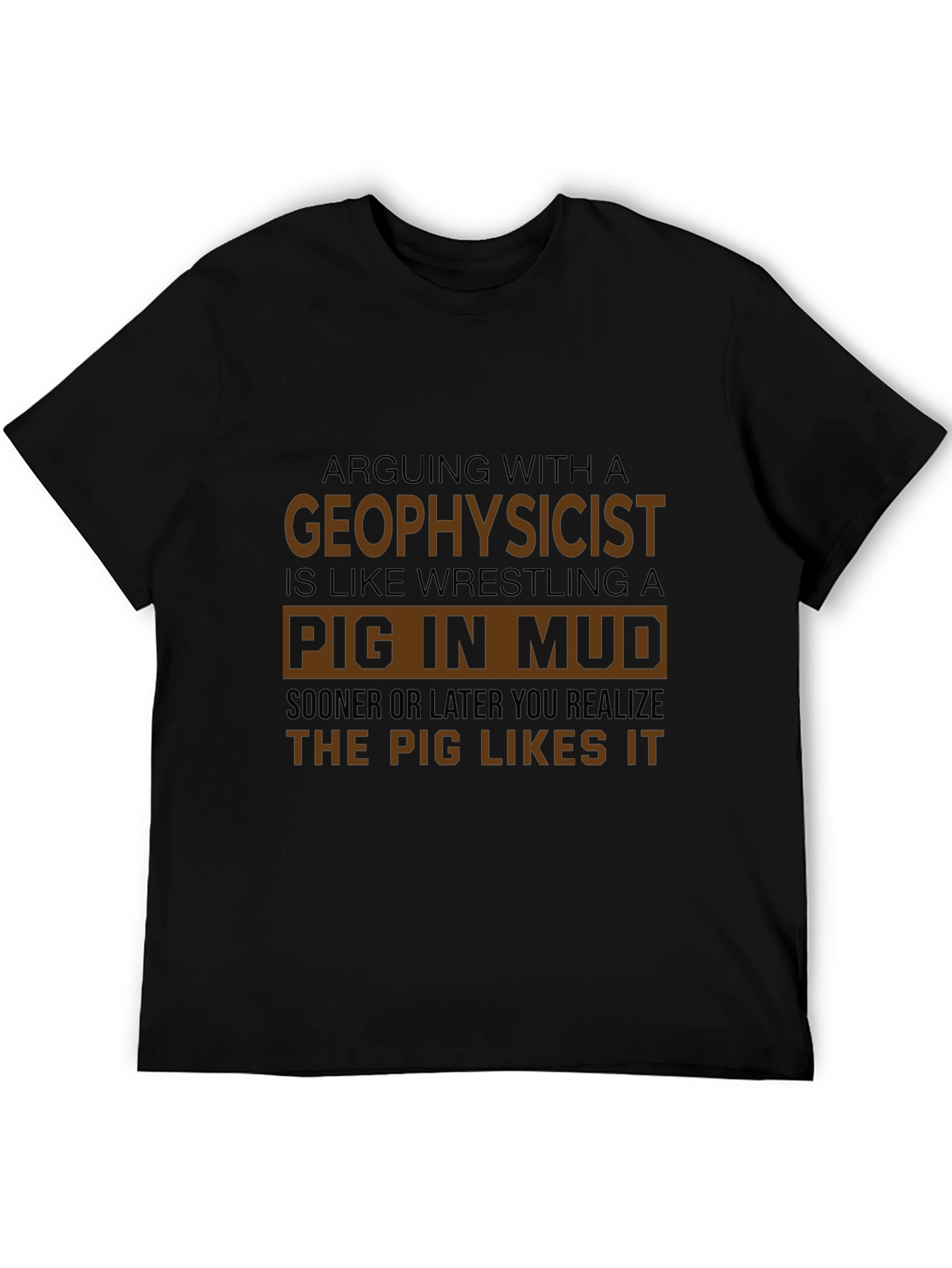 Geophysicist Pig in Mud Funny T-Shirt
