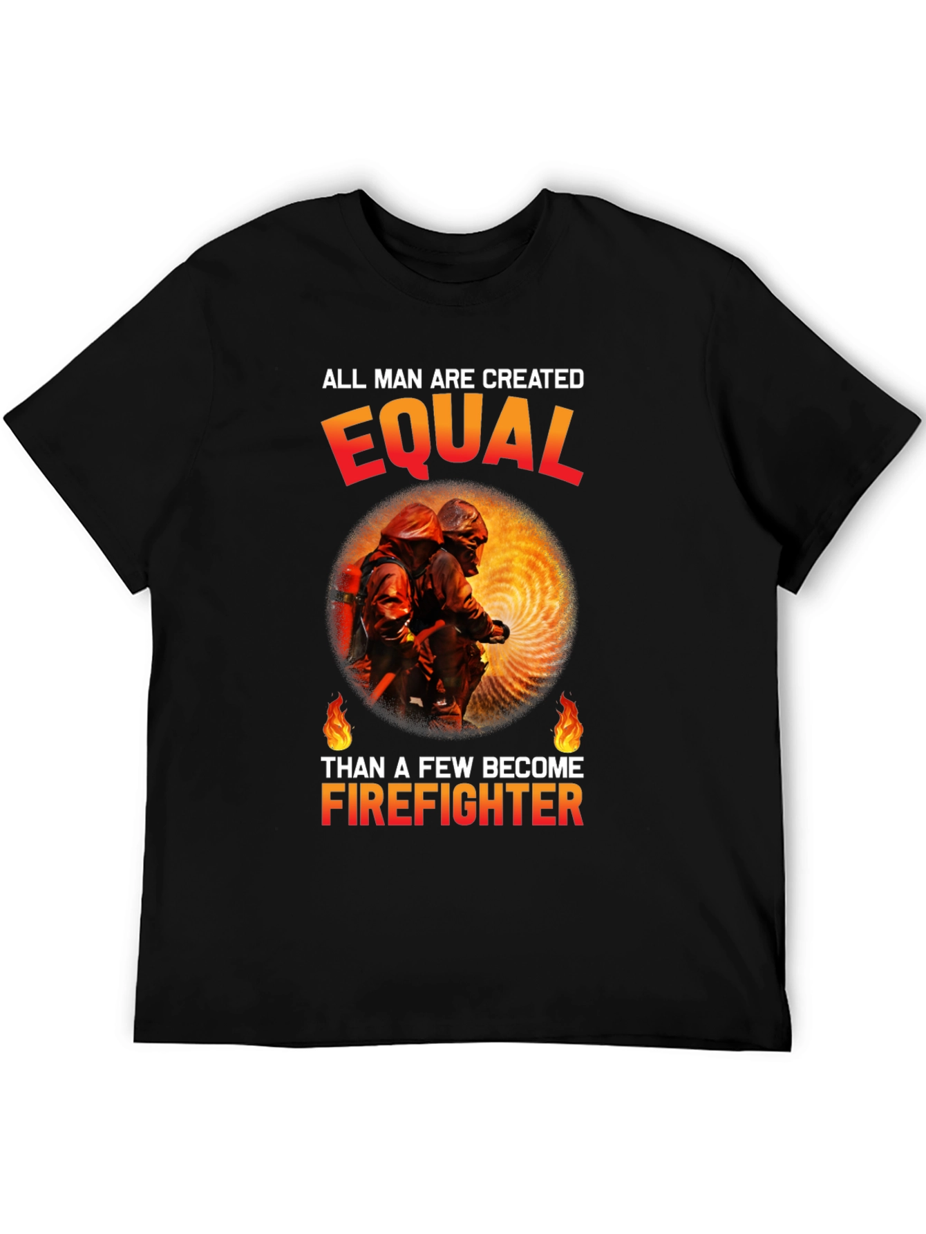 Firefighter Graphic Tee - All Men Are Created Equal
