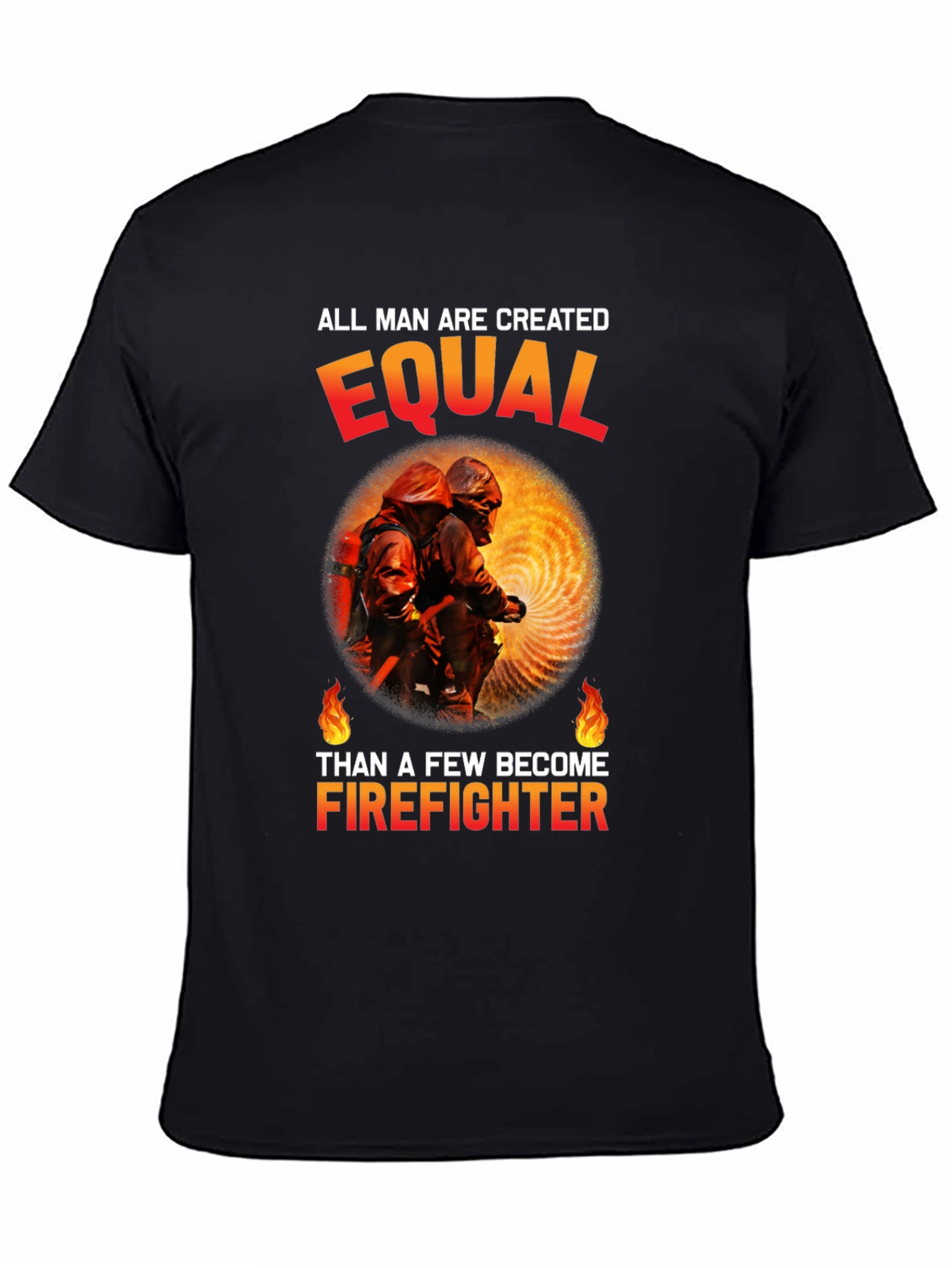 Firefighter Graphic Tee - All Men Are Created Equal