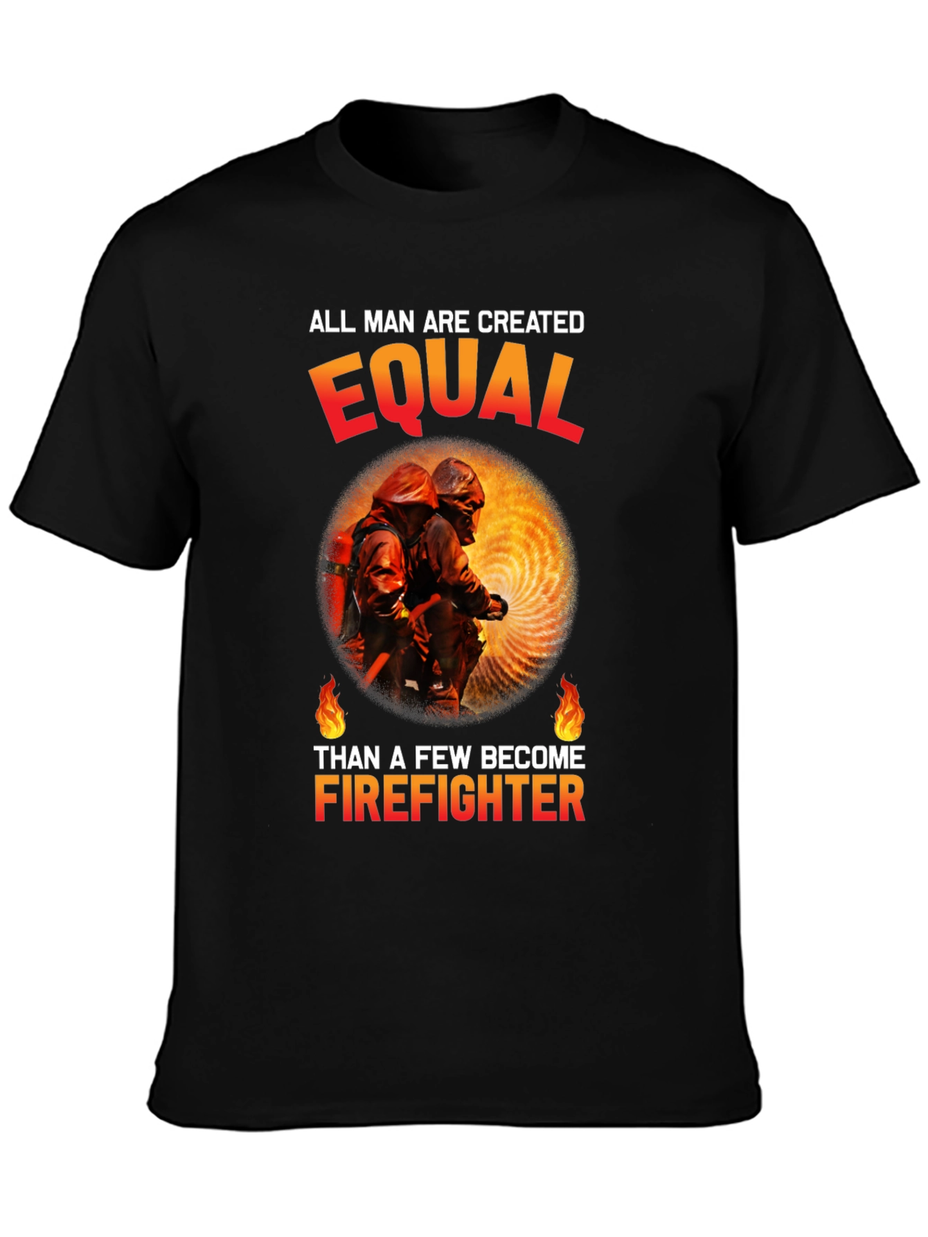 Firefighter Graphic Tee - All Men Are Created Equal