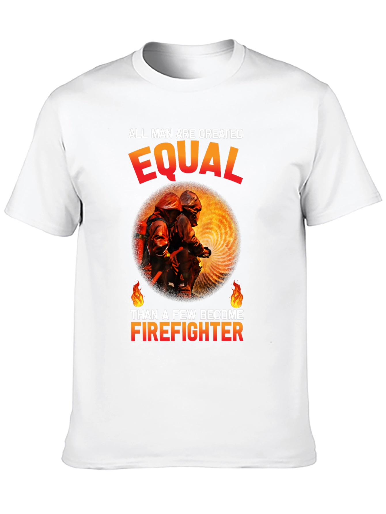 Firefighter Graphic Tee - All Men Are Created Equal