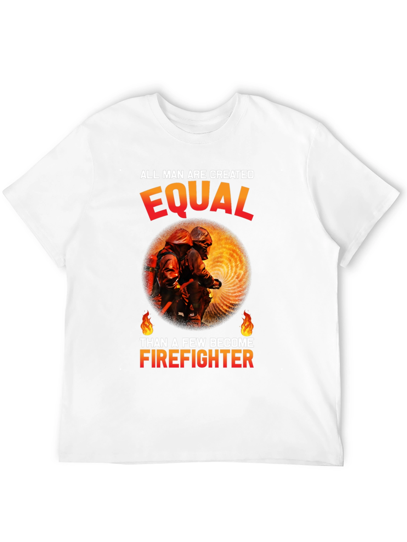 Firefighter Graphic Tee - All Men Are Created Equal