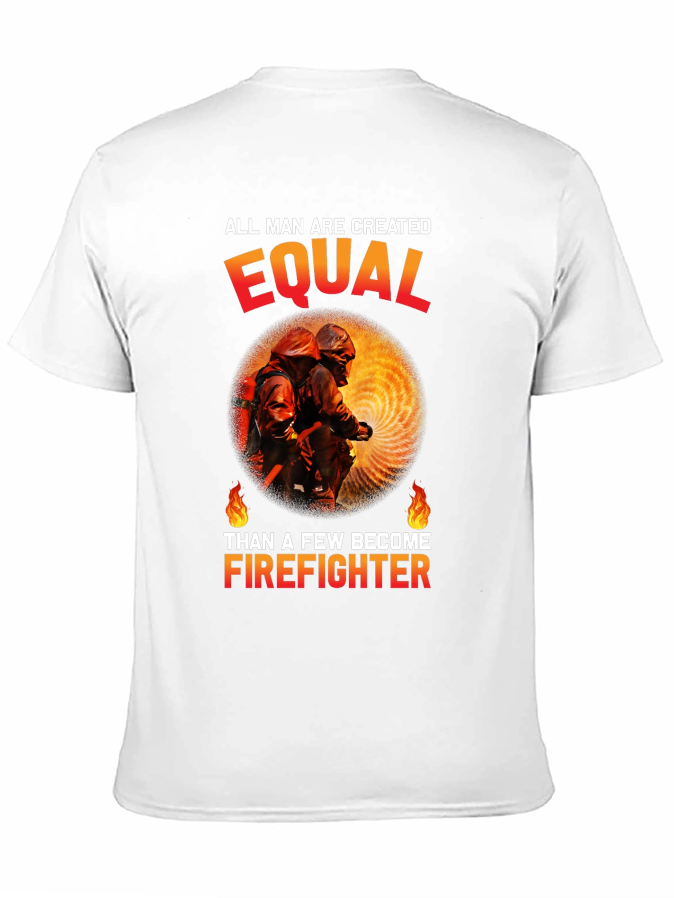 Firefighter Graphic Tee - All Men Are Created Equal