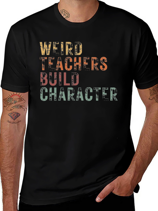 Weird Teachers Build Character Graphic T-Shirt