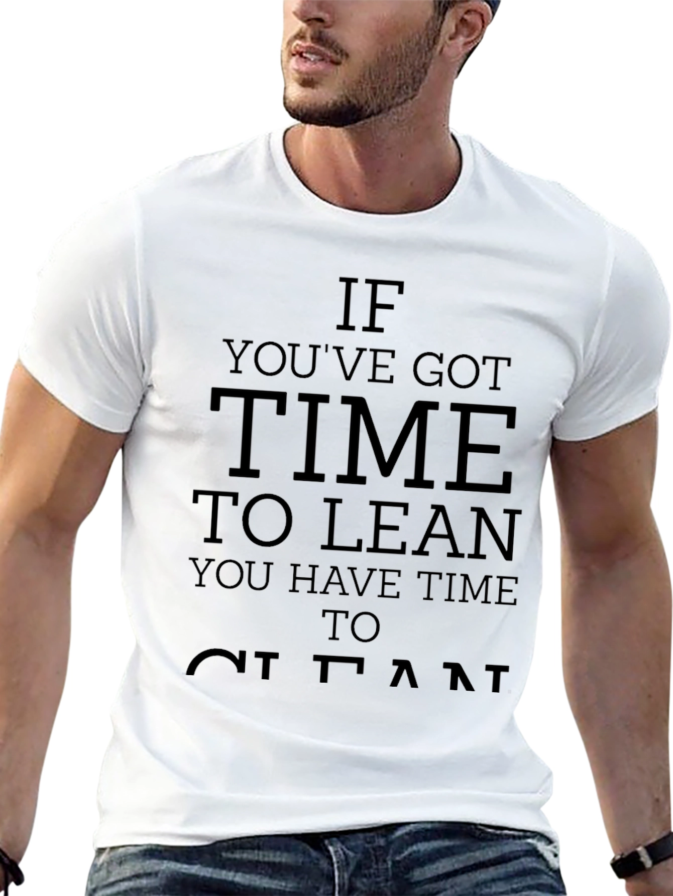 If Youve Got Time to Lean Clean T-Shirt