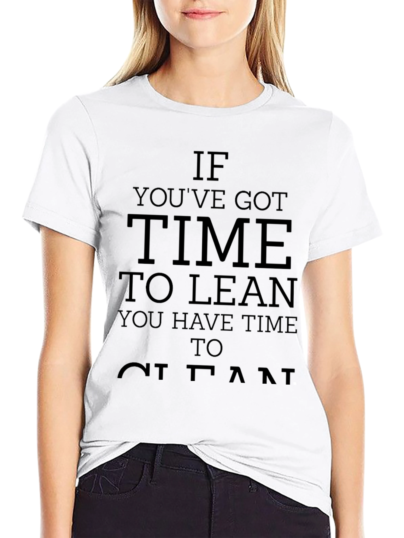 If Youve Got Time to Lean Clean T-Shirt