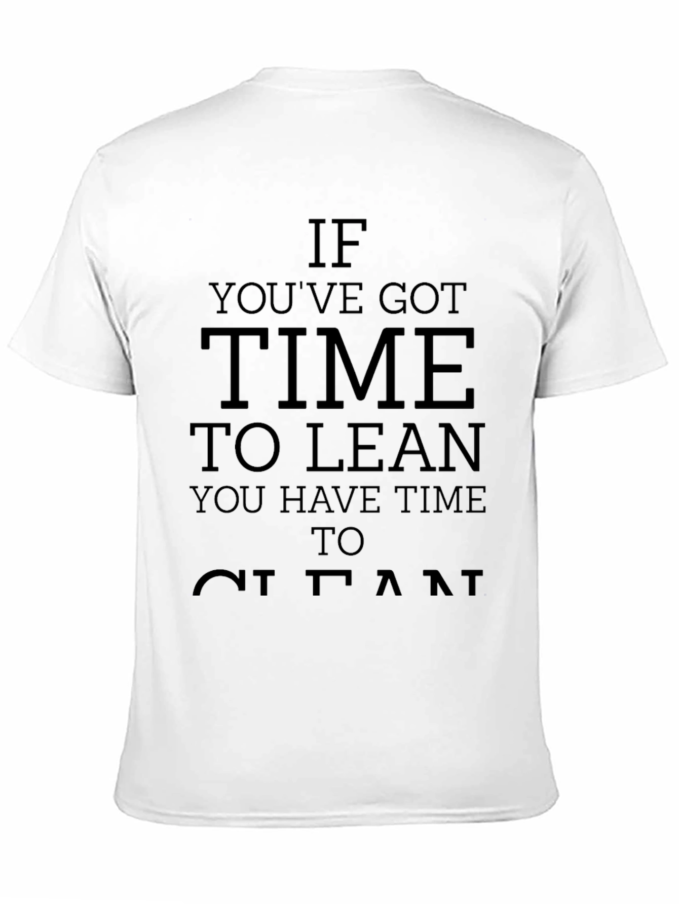 If Youve Got Time to Lean Clean T-Shirt