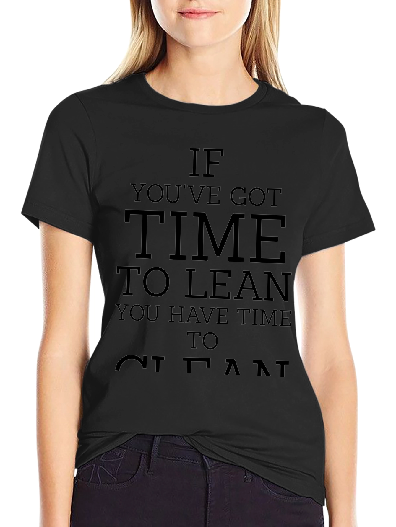 If Youve Got Time to Lean Clean T-Shirt