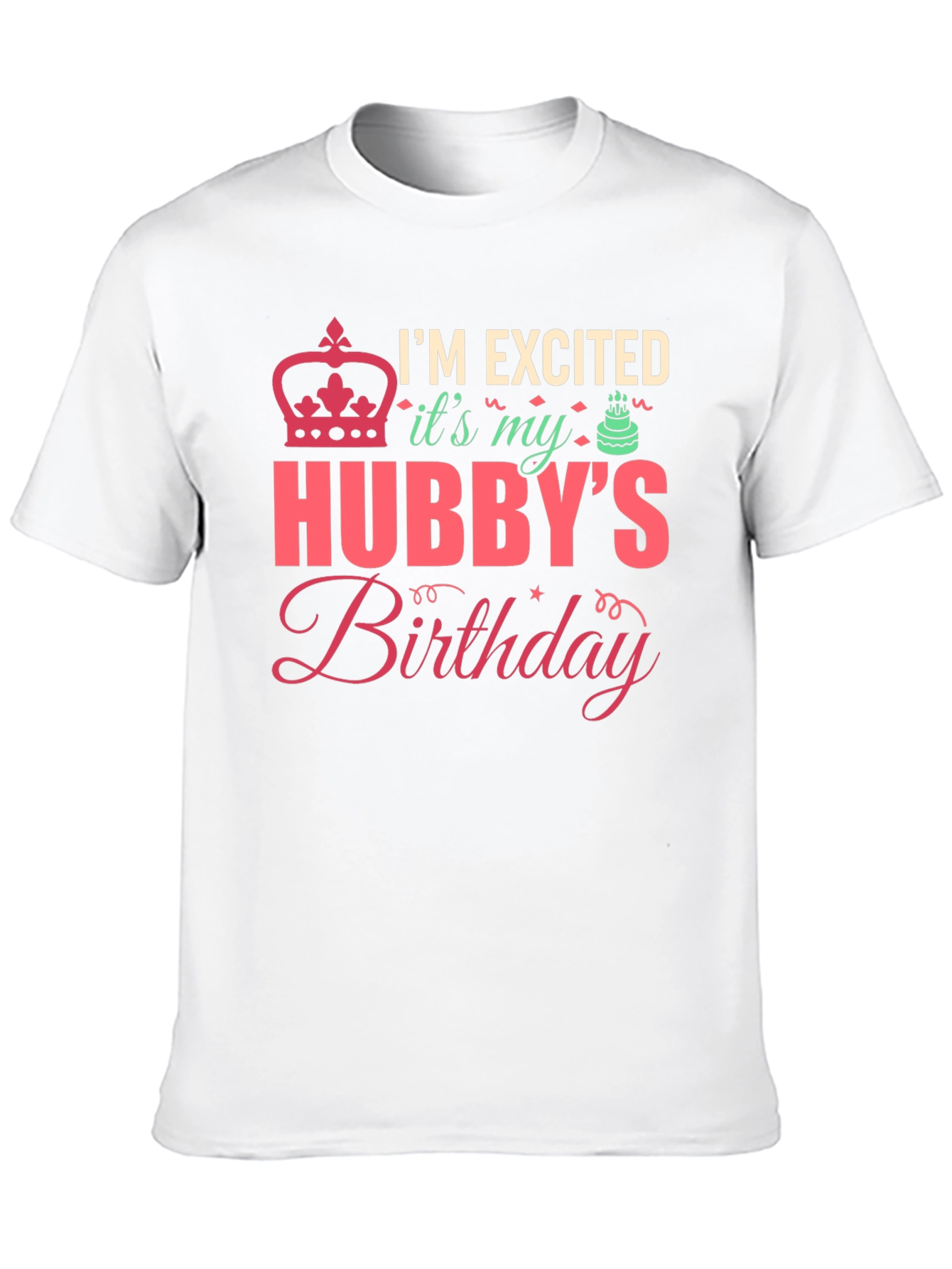 Hubbys Birthday T-Shirt - Im Excited!
