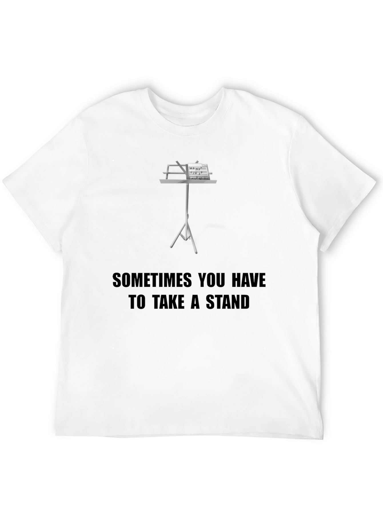 Sometimes You Have to Take a Stand T-Shirt
