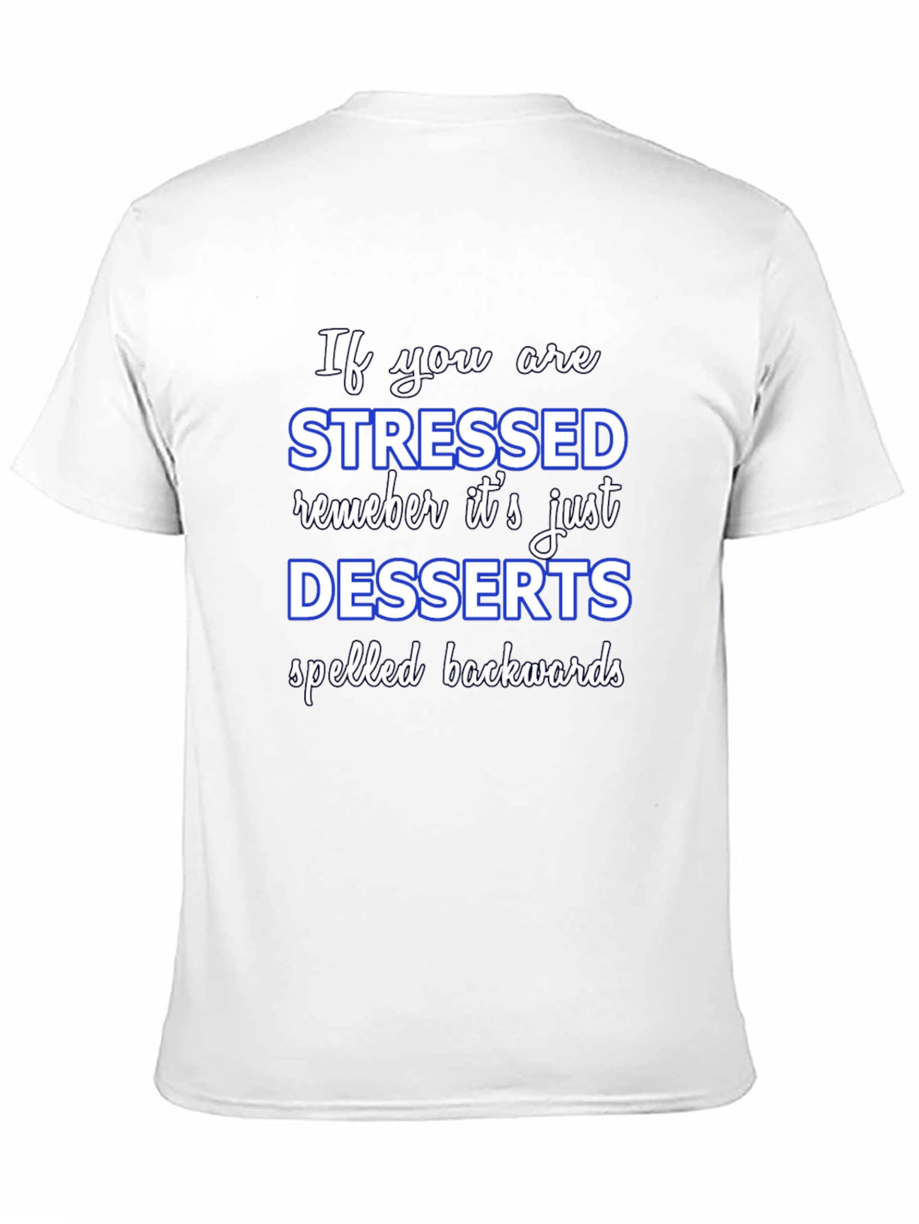 Stressed Spelled Backwards T-Shirt - Funny Dessert Lover Tee